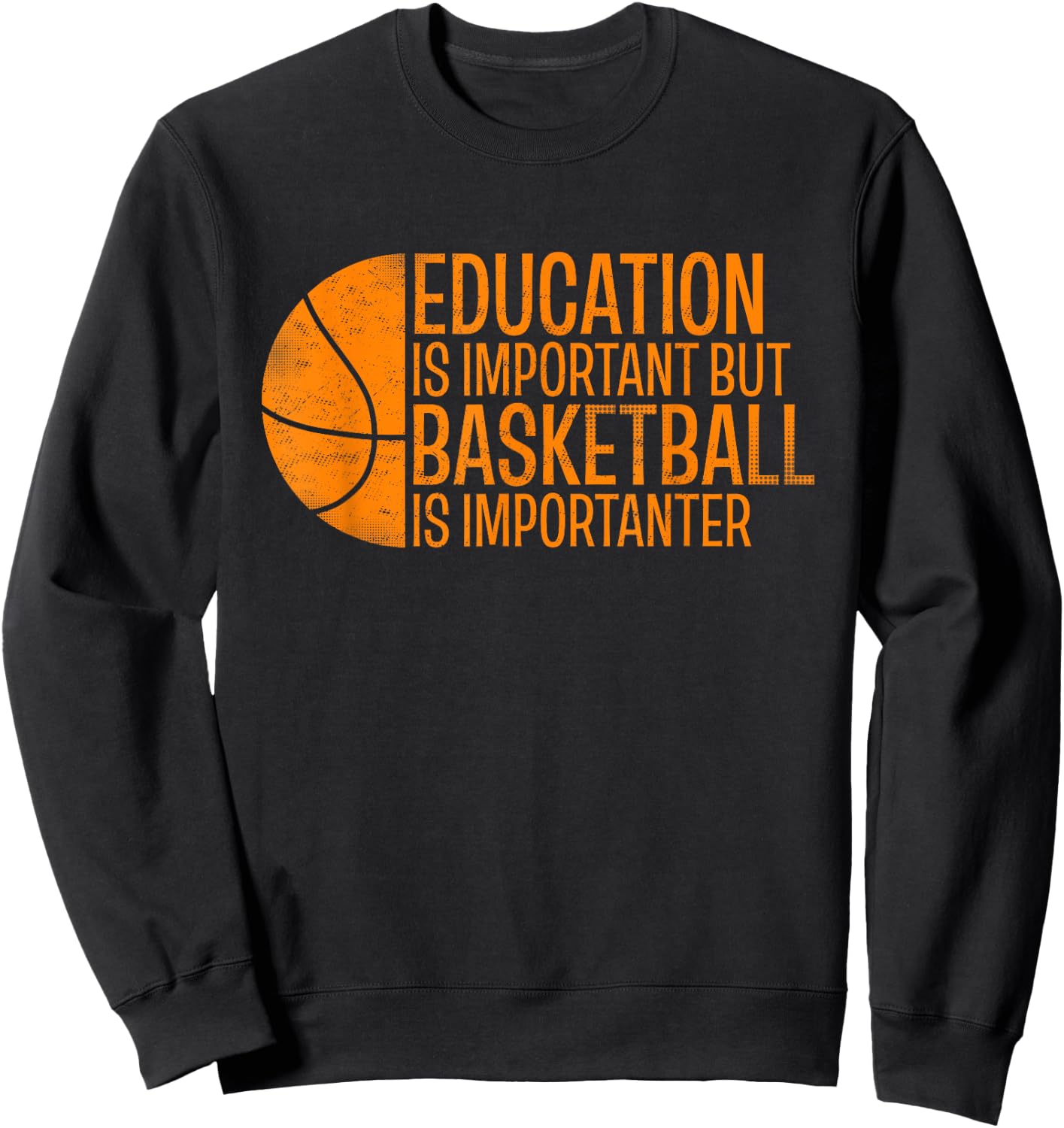Funny Education Is Important But Basketball Is Importanter Sweatshirt - Sweatshirt | Black