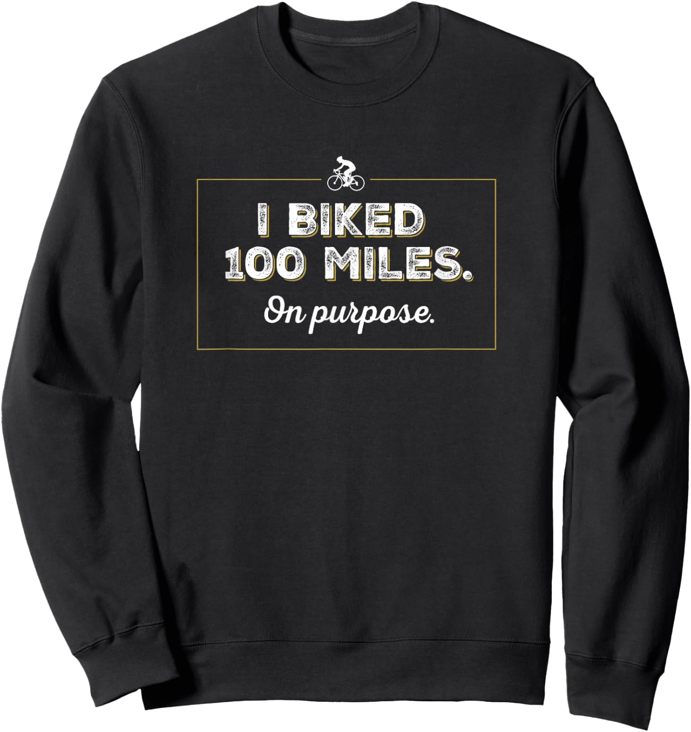 Funny I biked 100 miles on purpose cycling Sweatshirt - Sweatshirt | Black