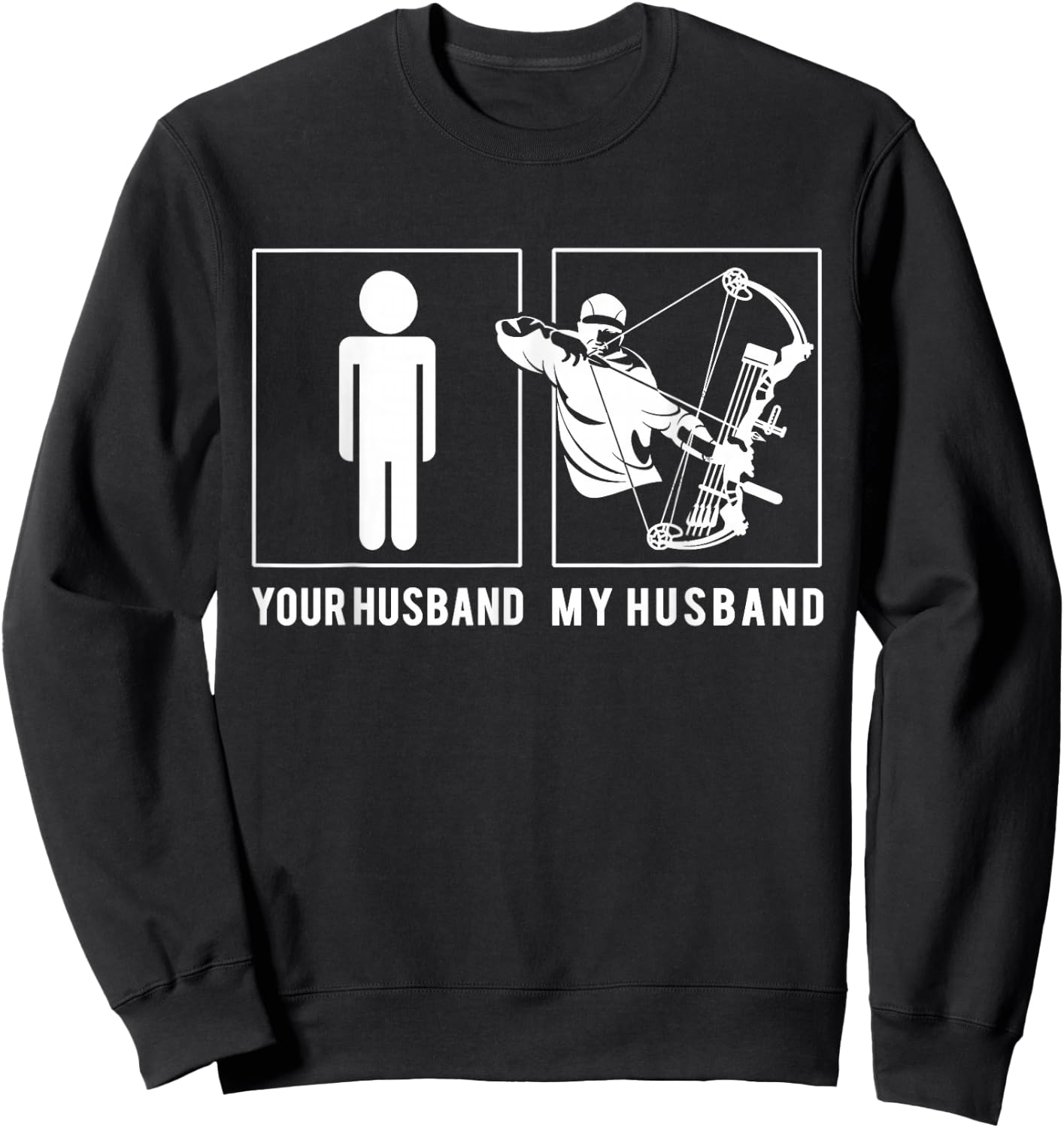 Bow Hunter - Your Husband - My Husband T Shirts Sweatshirt - Sweatshirt | Black