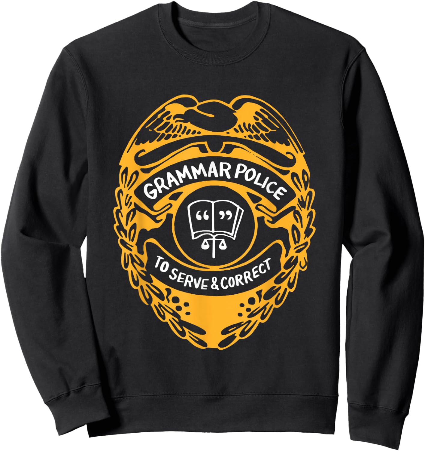 Teacher Grammar Police To Serve And Correct | Gift Sweatshirt - Sweatshirt | Black