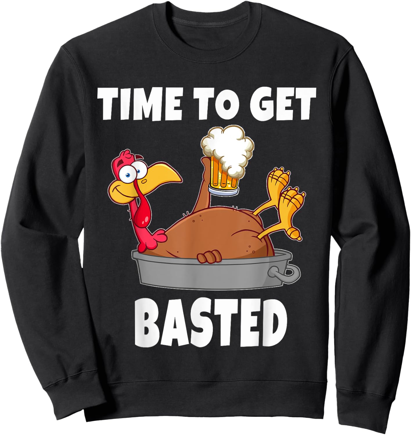 Time To Get Basted Thanksgiving Beer Turkey Gift Sweatshirt - Sweatshirt | Black