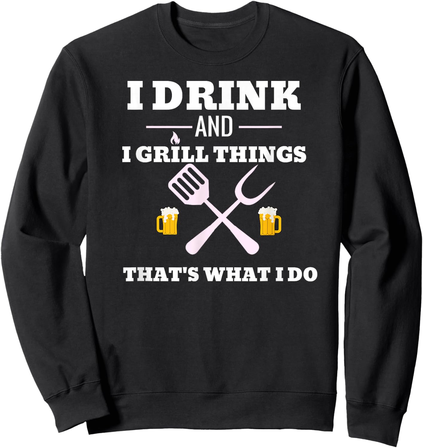 Funny Drink Beer Grill Shirt Dad Father's Day Gift Sweatshirt - Sweatshirt | Black