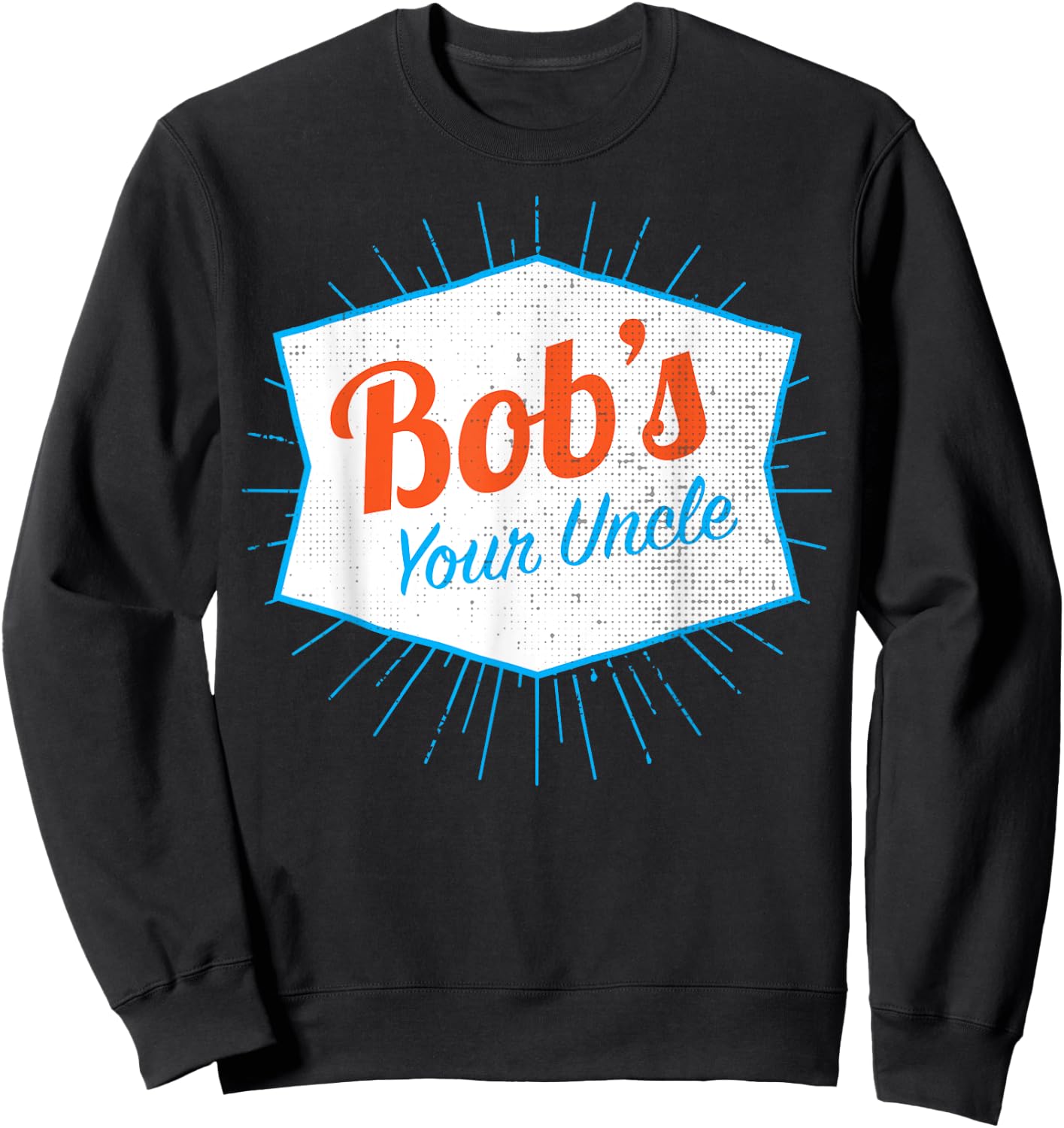 Bob's Your Uncle Sweatshirt - Sweatshirt | Black