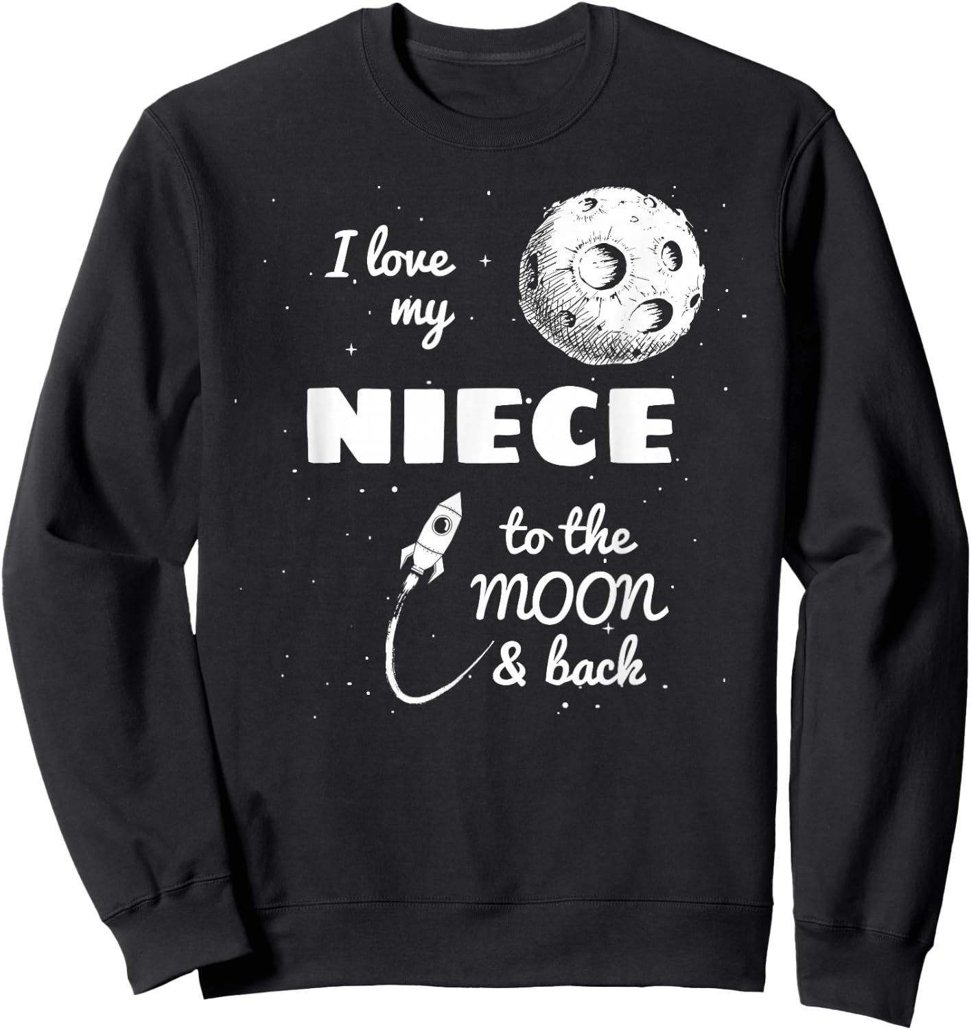 I Love My Niece to the Moon and Back Sweatshirt - Sweatshirt | Black