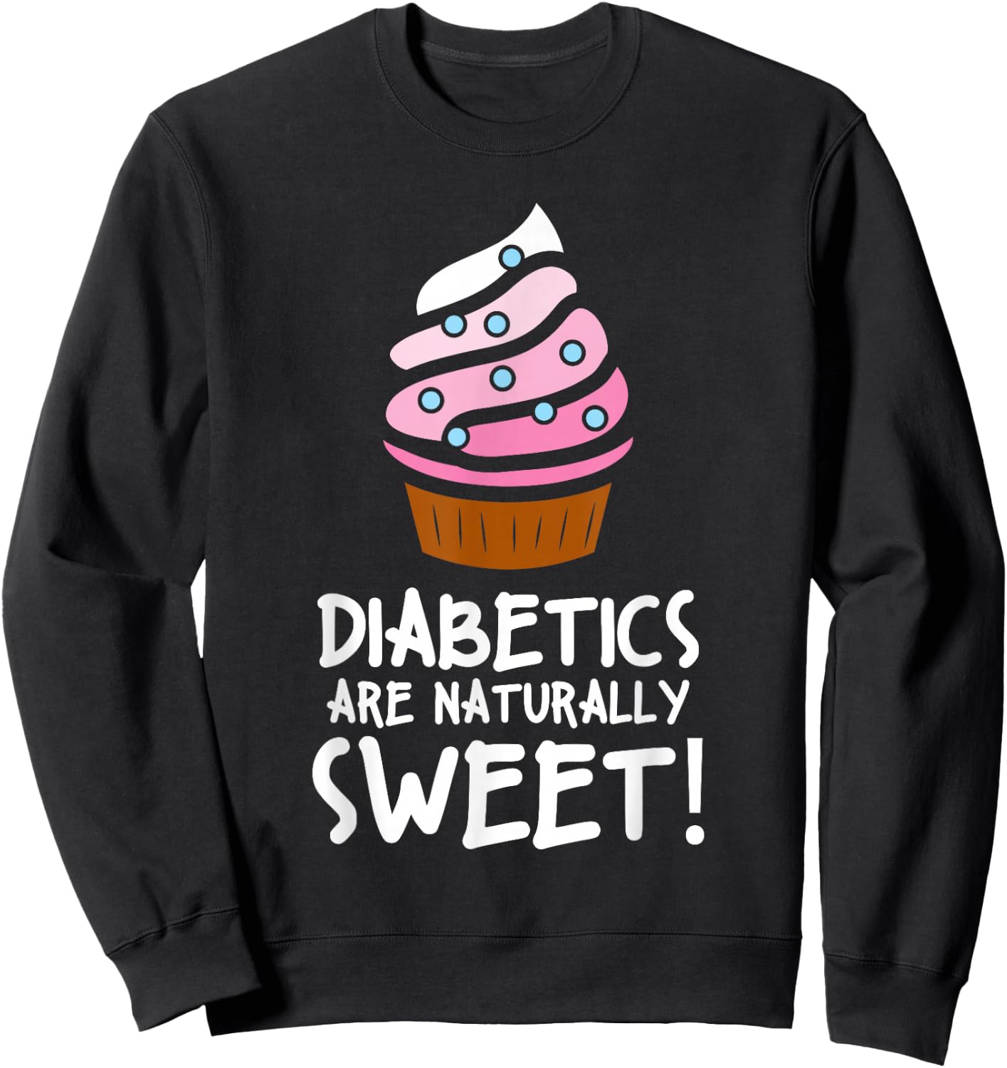 Diabetics Are Naturally Sweet Health Support Sweatshirt - Sweatshirt | Black