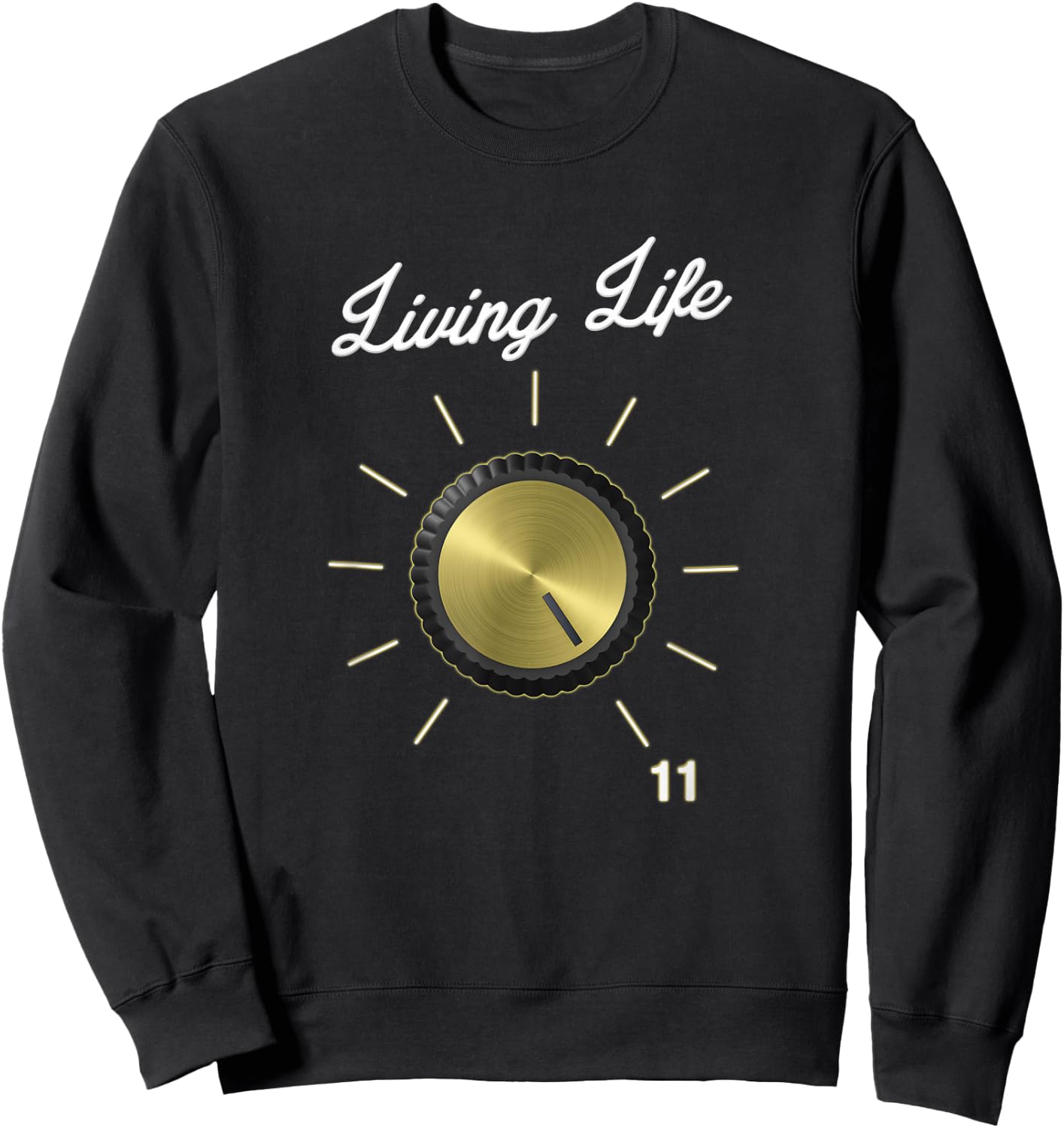 Life on 11 These Go To Eleven - Volume Knob - Guitar Sweatshirt - Sweatshirt | Black