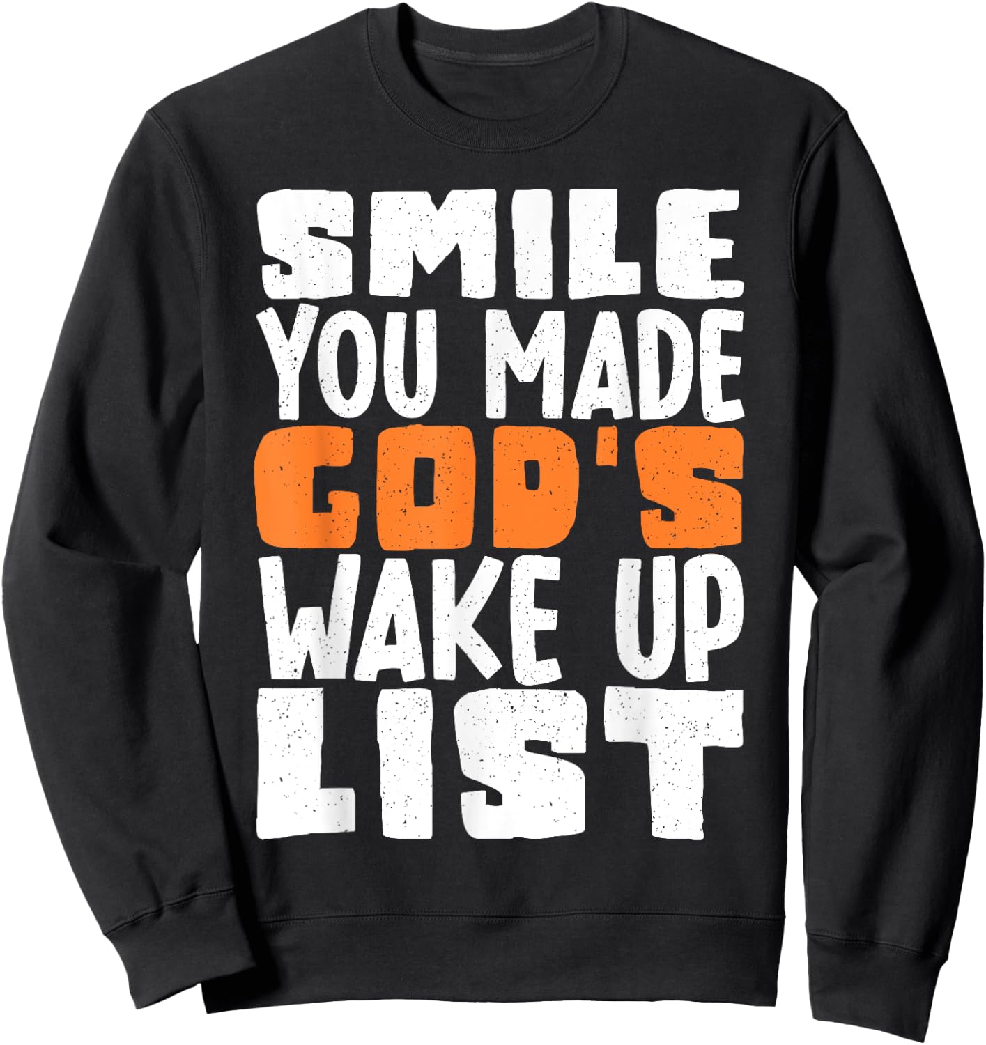 Smile You Made Gods Wake Up List Sweatshirt - Sweatshirt | Black