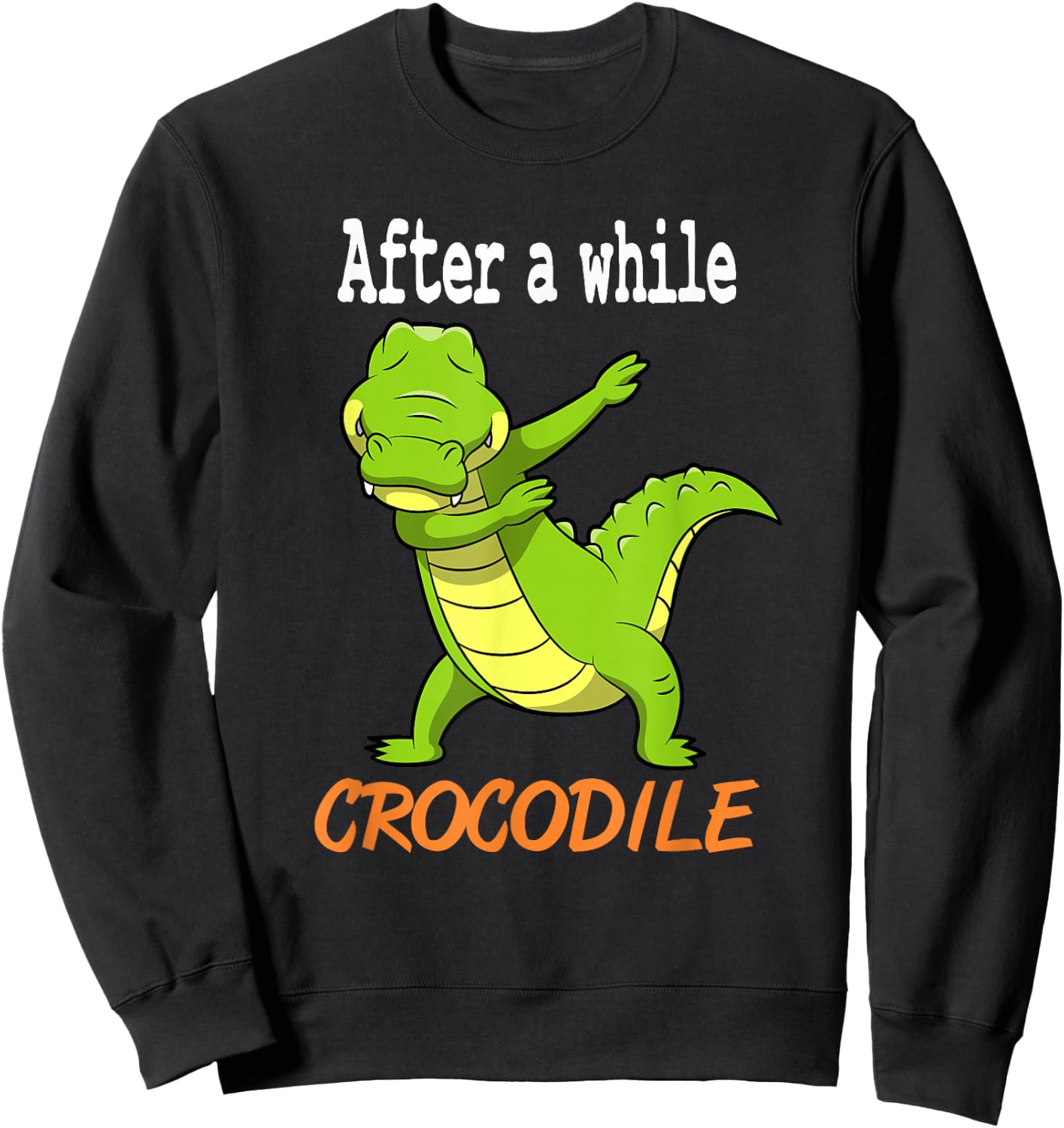 Alligator Shirt - After a While Crocodile Shirt Gift Sweatshirt - Sweatshirt | Black