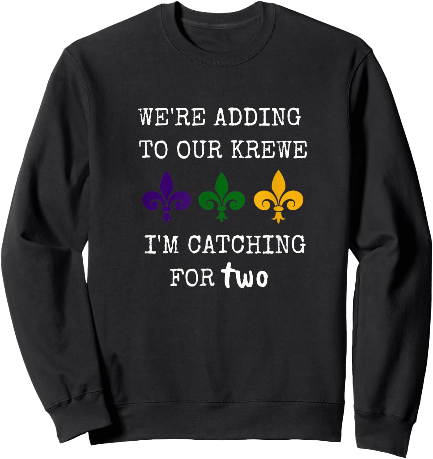 Mardi Gras We Got the Baby Krewe Pregnancy Announcement Sweatshirt - Sweatshirt | Black