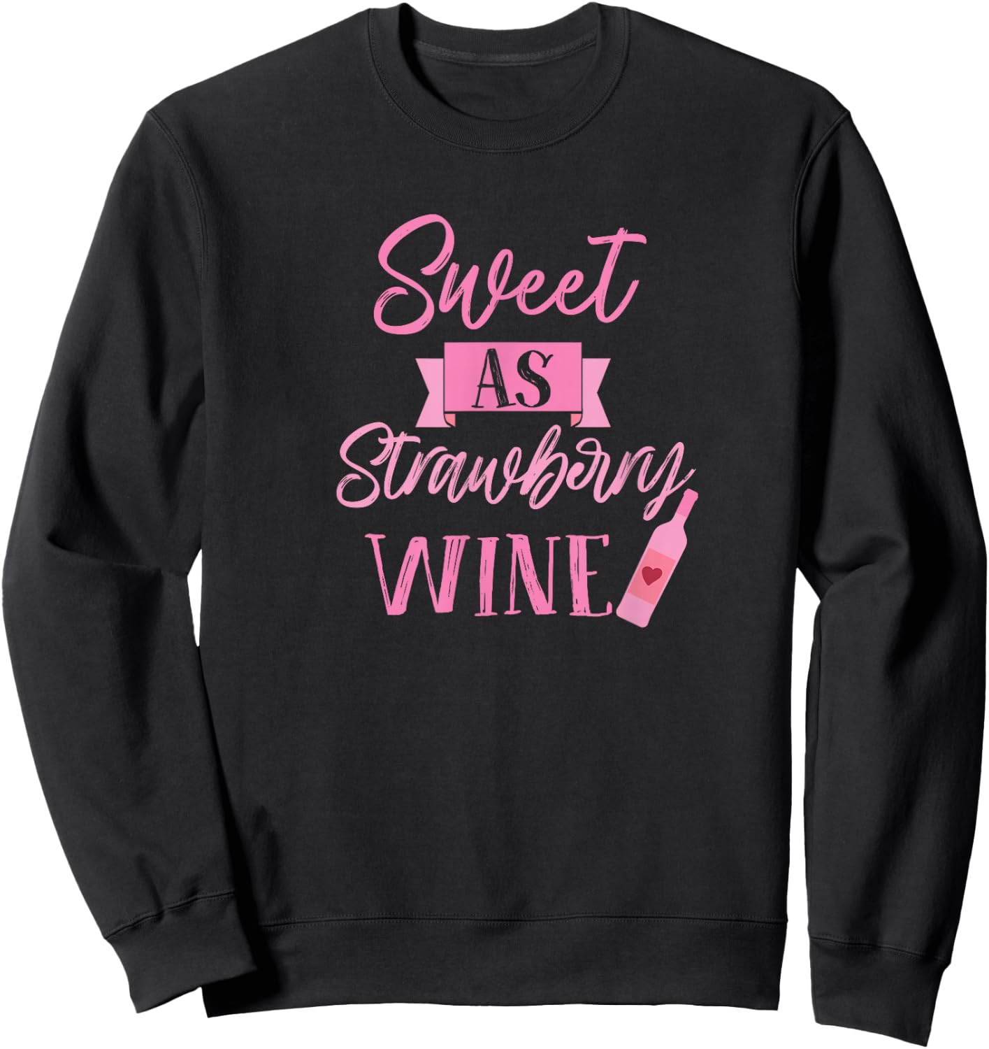 Sweet as strawberry wine wine enthusiast lover collector Sweatshirt - Sweatshirt | Black