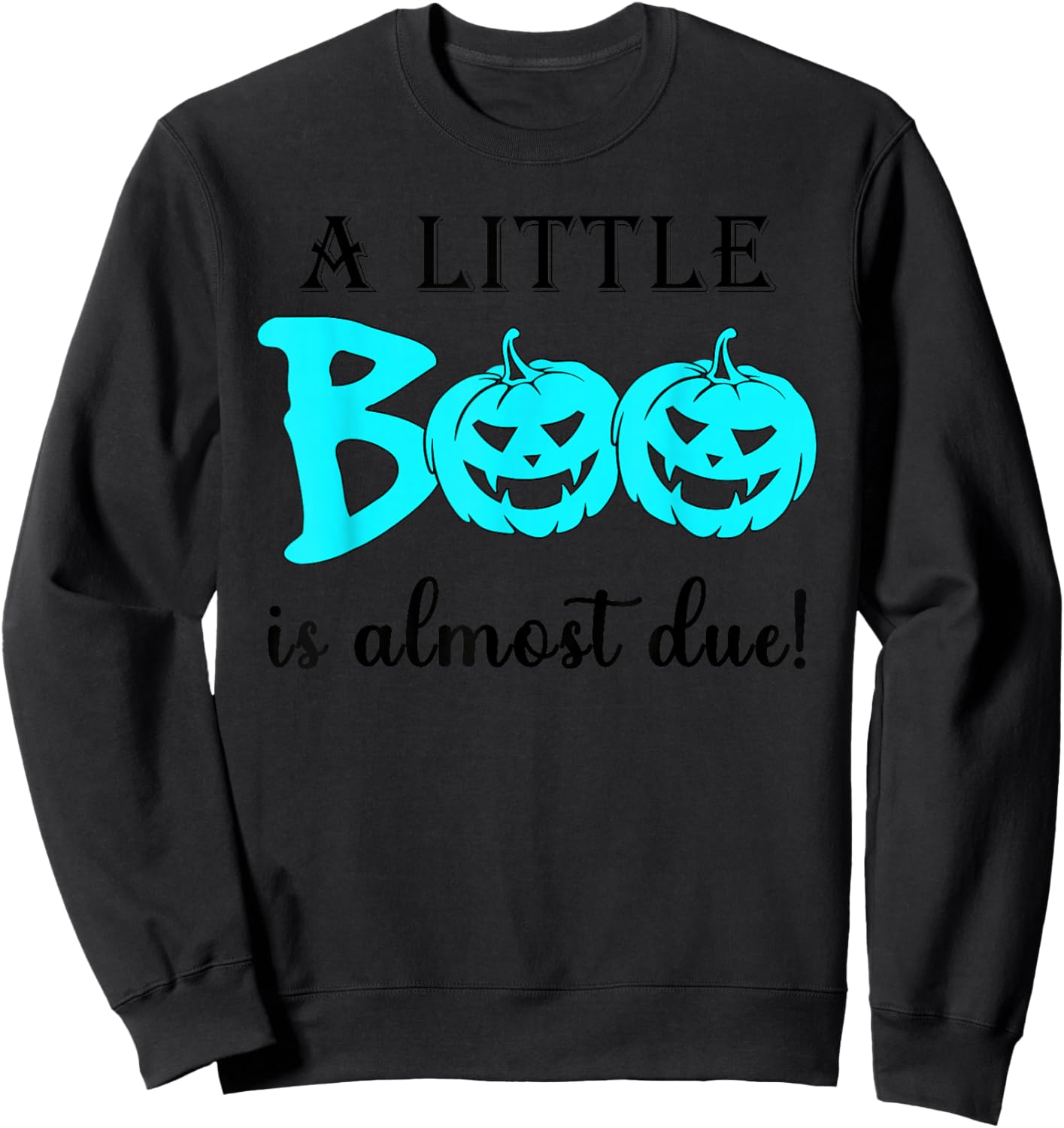 Halloween A Little Boo is Almost Due Boy Baby Shower Party Sweatshirt - Sweatshirt | Black