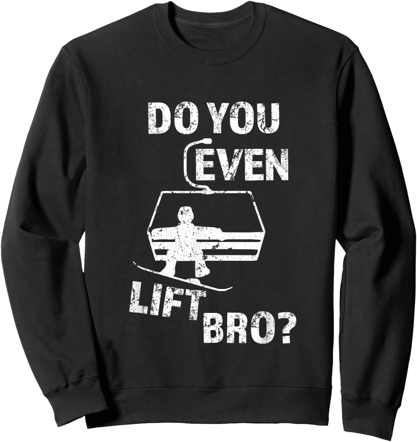 Funny Snowboard Snow Trip Gift Do You Even Lift Bro? Snowboard Sweatshirt - Sweatshirt | Black