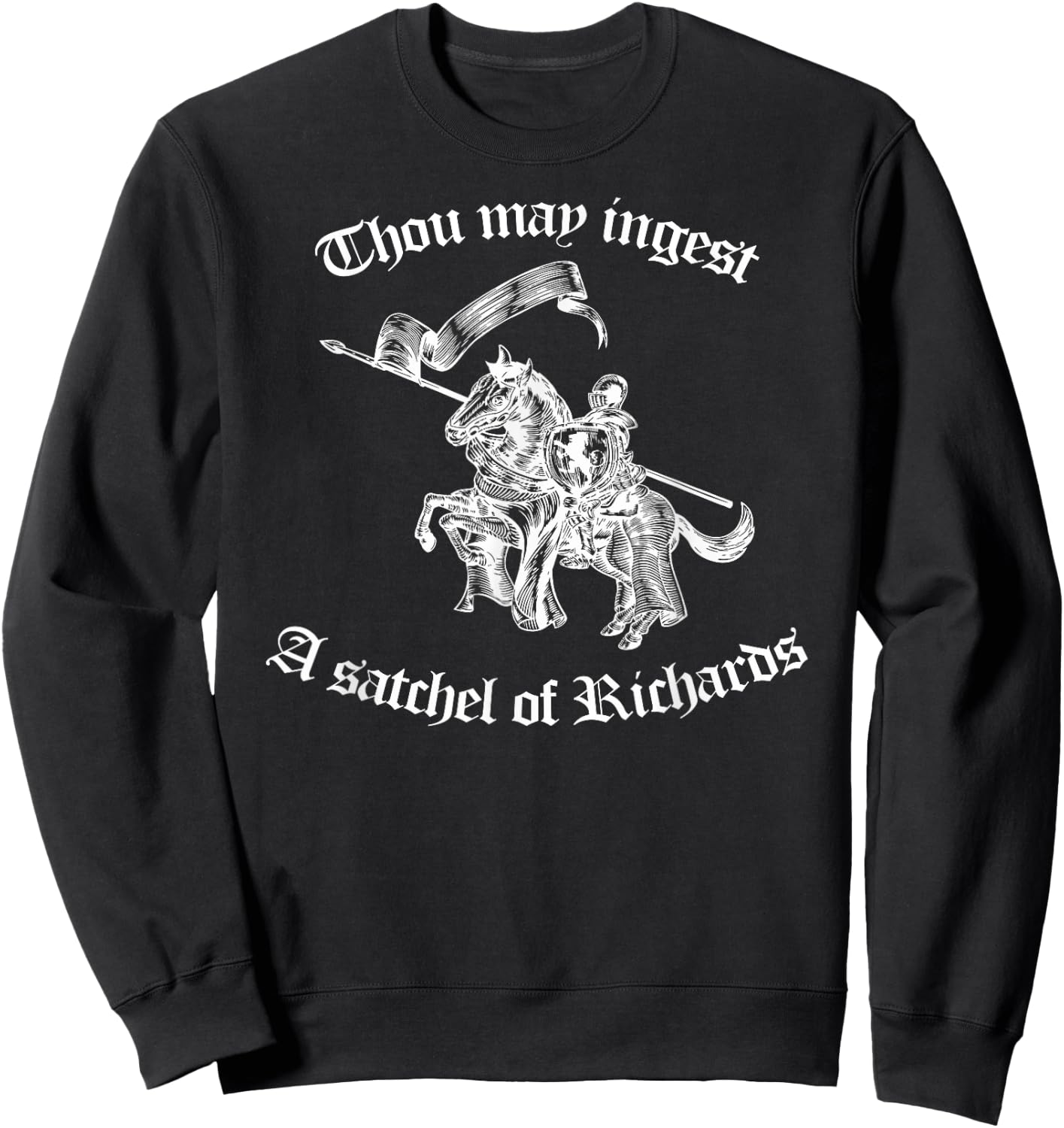 Thou May Ingest a Satchel of Richards Eat A Bag of Dicks Sweatshirt - Sweatshirt | Black