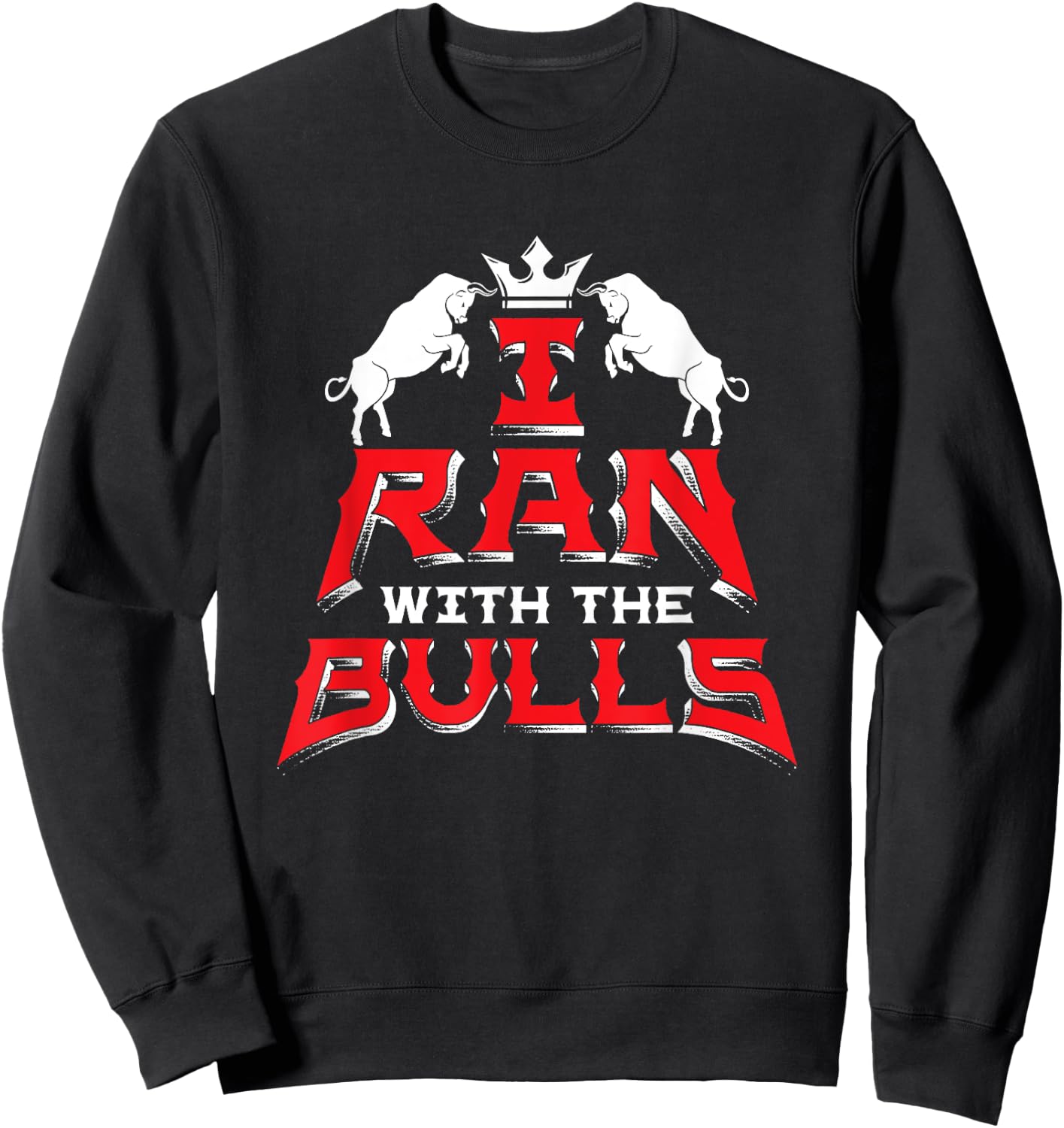 I Ran With The Bulls Souvenir Running Of The Bulls Sweatshirt - Sweatshirt | Black