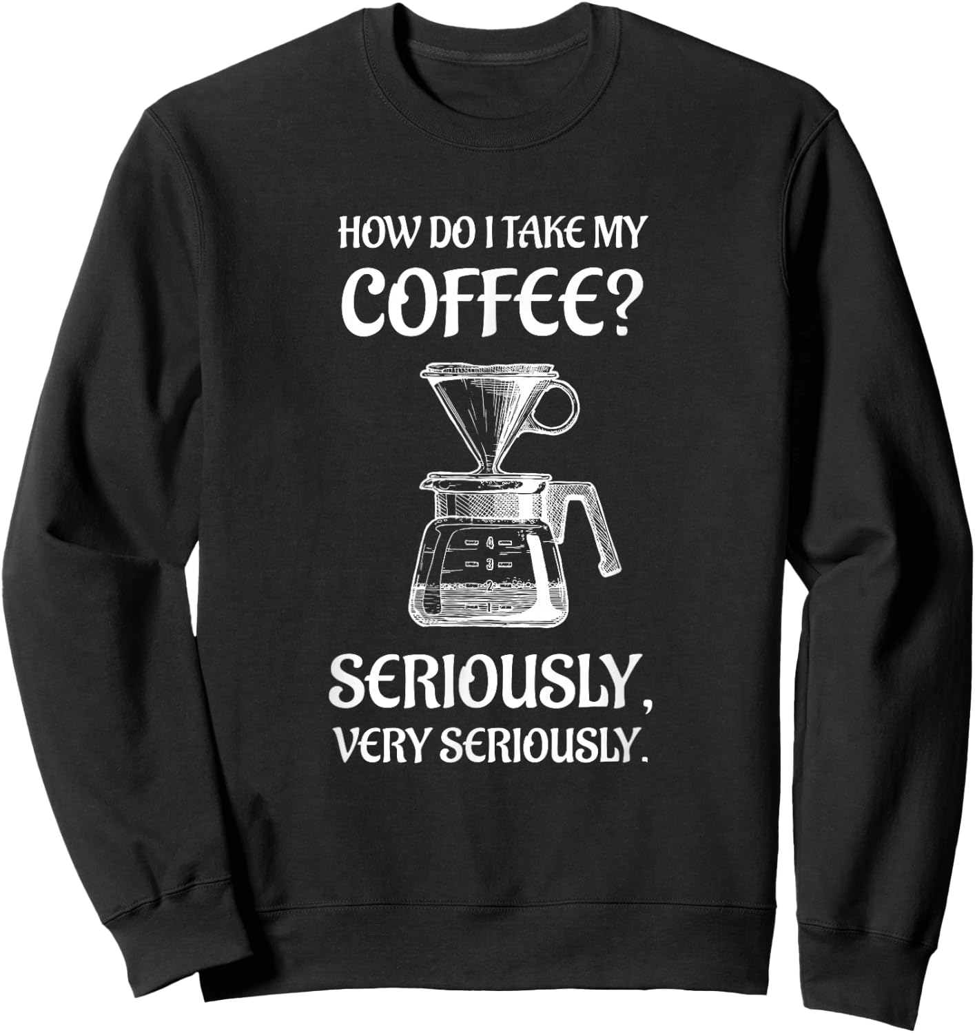 Fun for the Coffee Snob and Barista Sweatshirt - Sweatshirt | Black