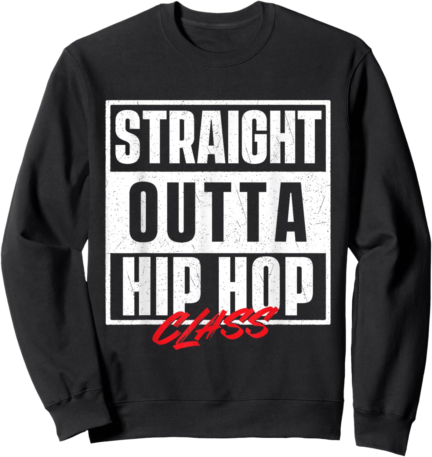 Straight Outta Hip Hop Class - 80s 90s Old School Hip Hop Sweatshirt - Sweatshirt | Black