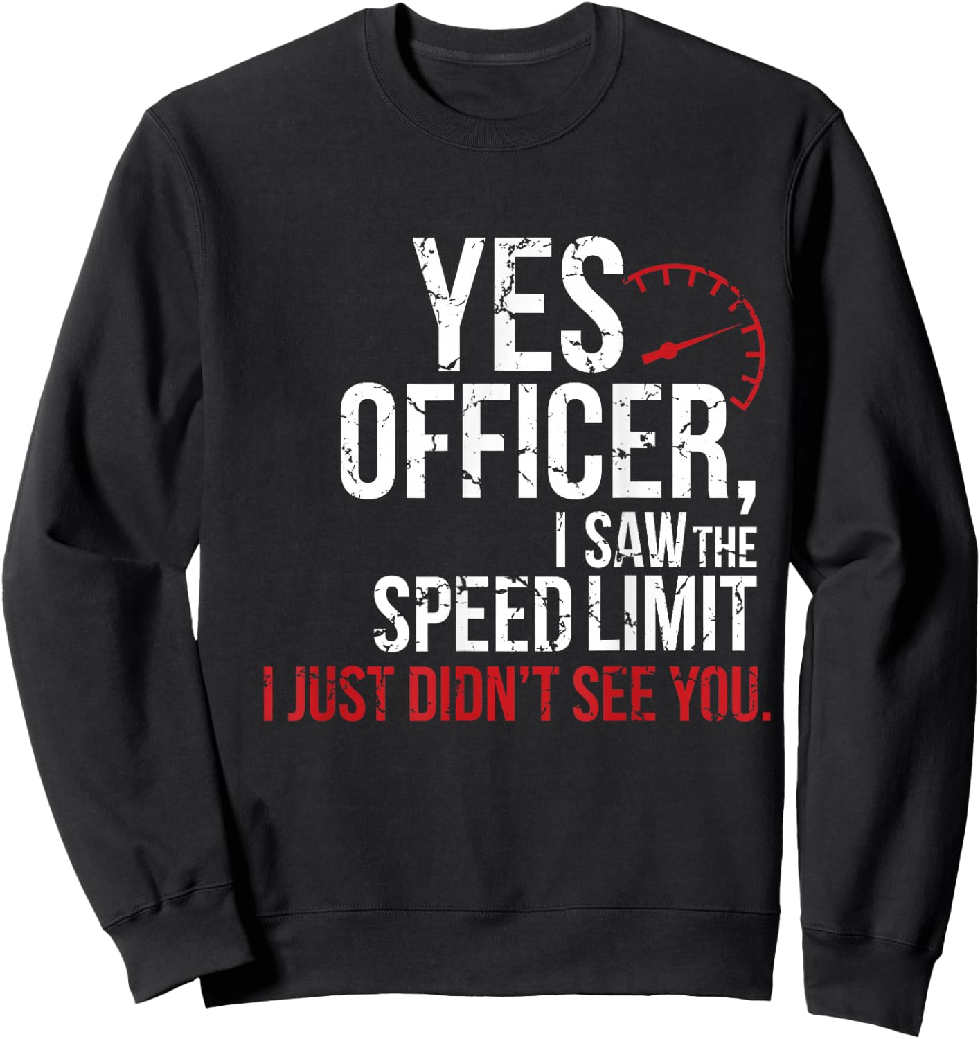 Yes Officer Speeding Shirt - For Car Enthusiasts & Mechanics Sweatshirt - Sweatshirt | Black