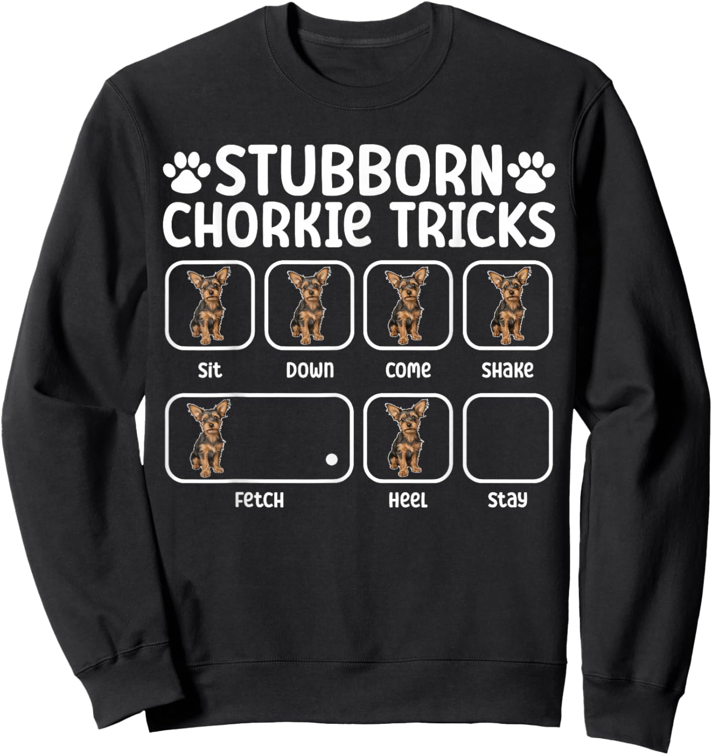 Stubborn Chorkie Tricks Chorkie Owner Chorkie Lover Sweatshirt - Sweatshirt | Black