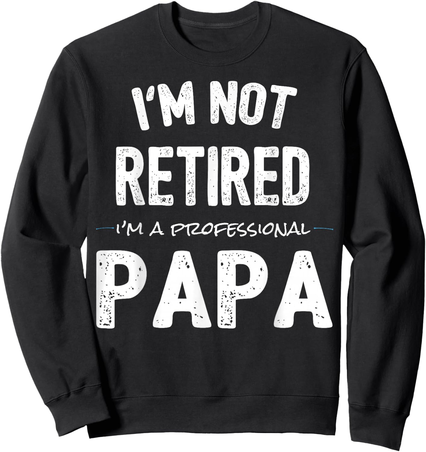 Retirement Shirts for Retired Papa from Grandkids Sweatshirt - Sweatshirt | Black
