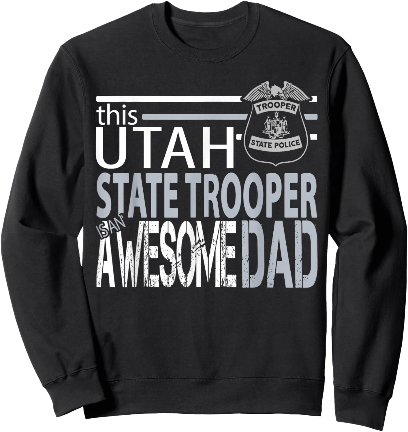 Police Dad Gift Utah Highway Patrol Utah Police State Troope Sweatshirt - Sweatshirt | Black