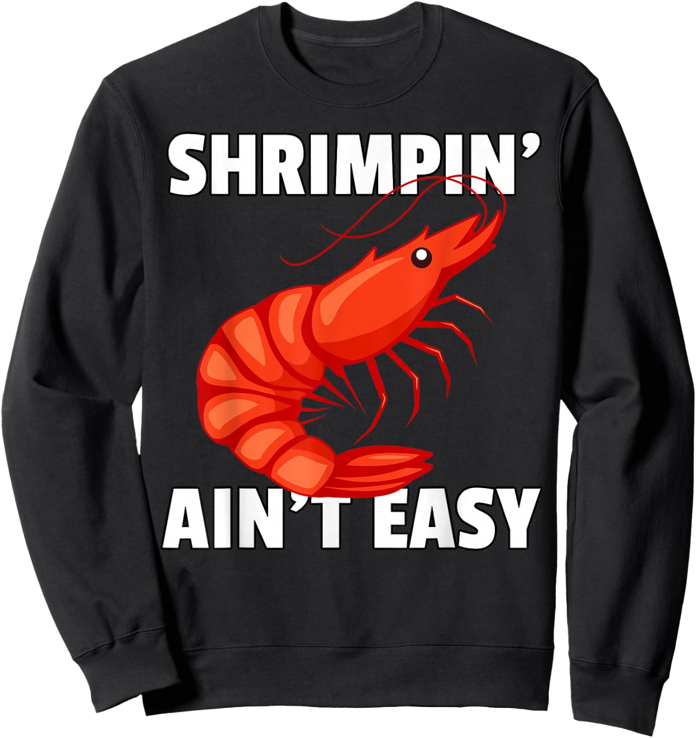 Shrimpin' Ain't Easy Shirt Shrimp Jiu Jitsu BJJ Prawn Sweatshirt - Sweatshirt | Black