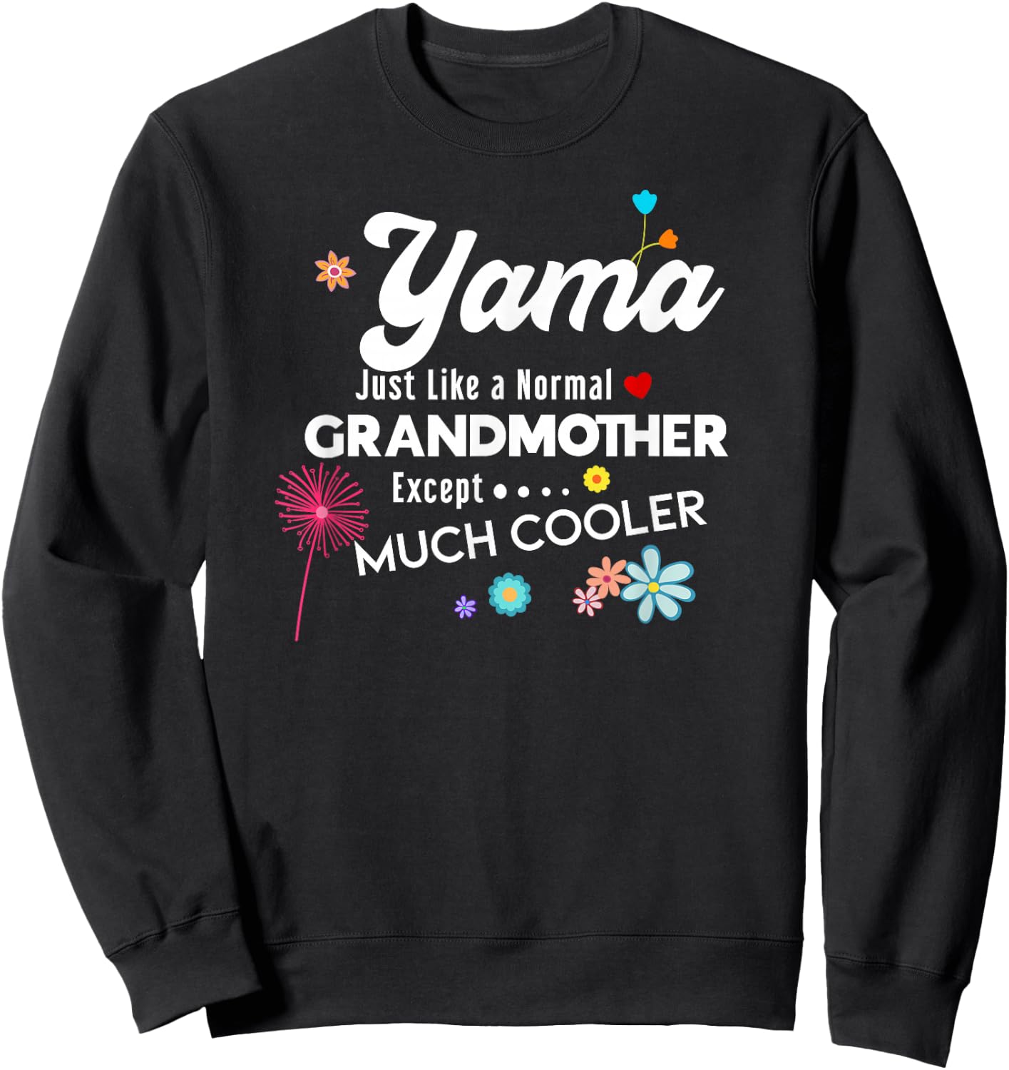 Yama Just Like Grandma Except Much Cooler Sweatshirt - Sweatshirt | Black