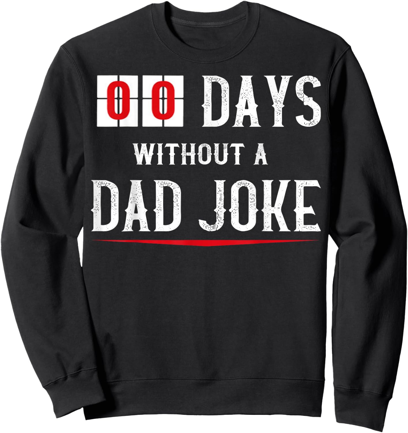 Zero Days Without A Dad Joke Funny o Sweatshirt - Sweatshirt | Black