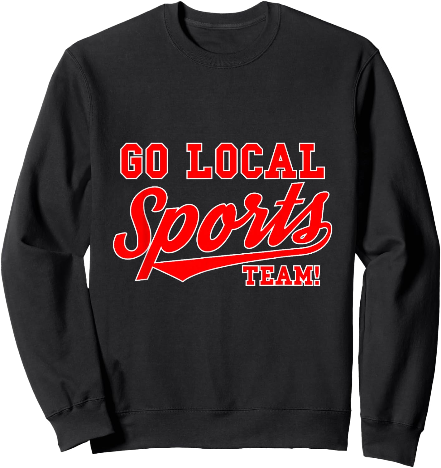Go Local Sports Team Sport Lover Funny Gift Sweatshirt - Sweatshirt | Black