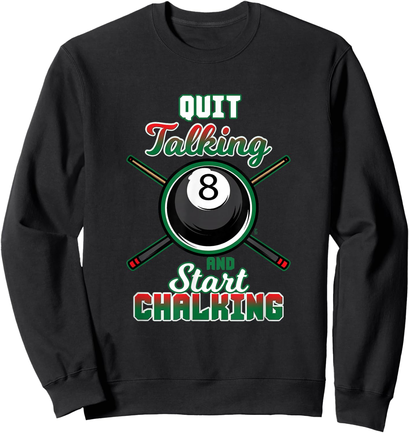 Quit Talking Billiard Player Billiard Sport Pool Sweatshirt - Sweatshirt | Black