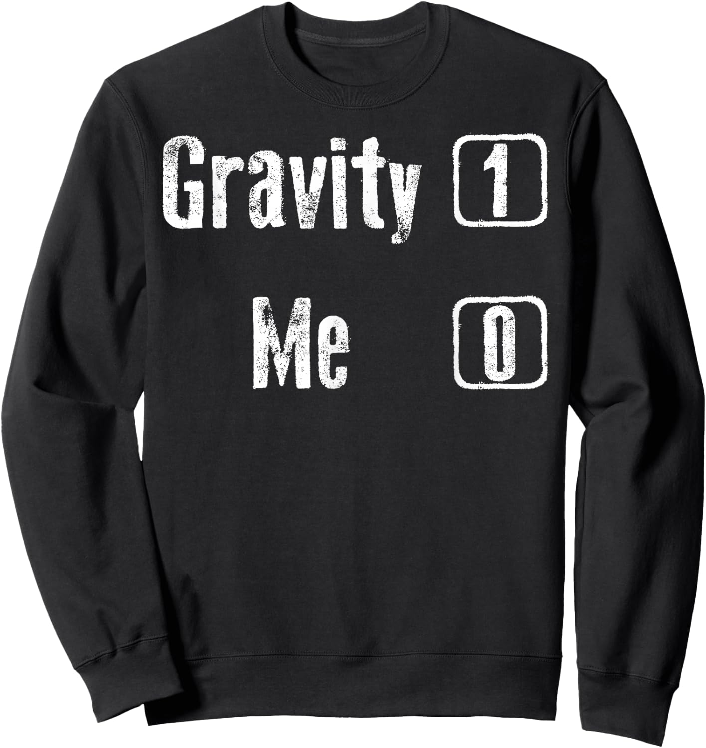 Gravity 1 Me 0 Shirt | Funny Broken Bones Leg & Arm Gift Sweatshirt - Sweatshirt | Black