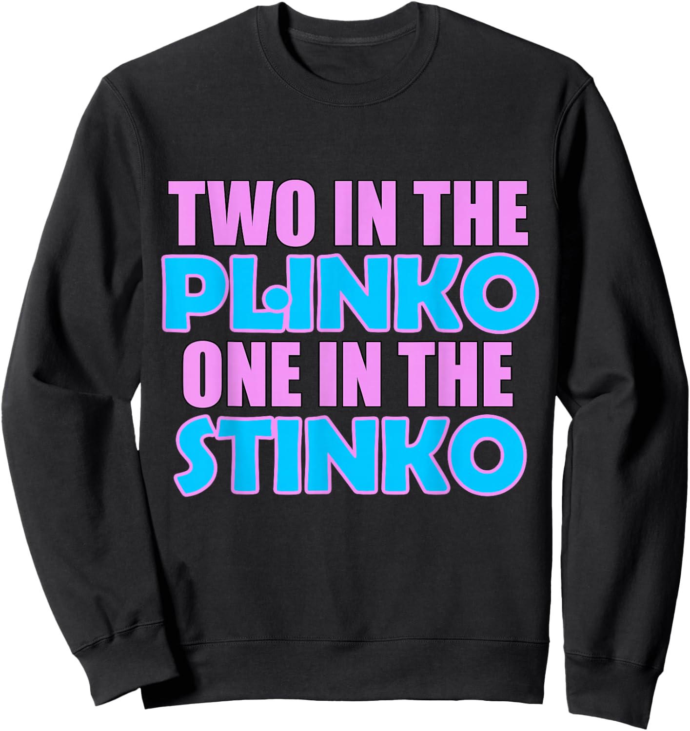 Two in the Plinko One in the Stinko Sweatshirt - Sweatshirt | Black