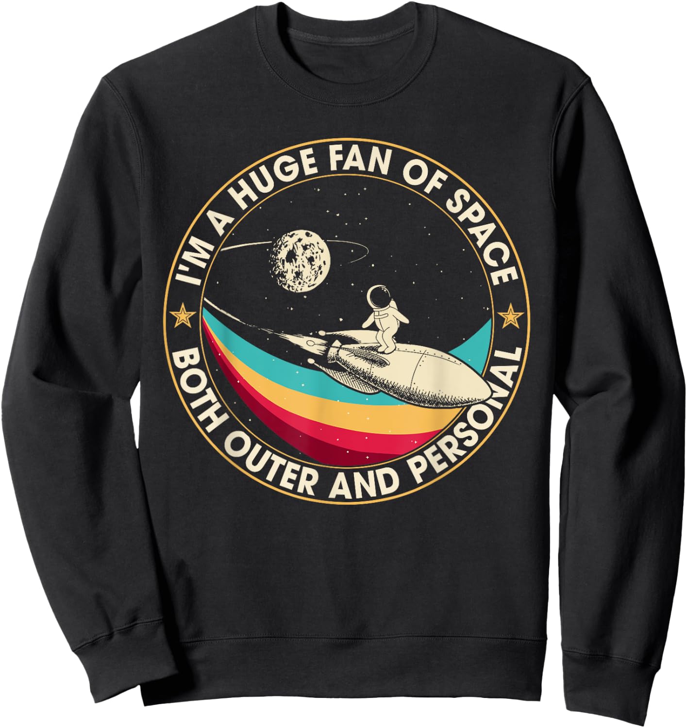 I'm A Huge Fan Of Space Both Outer And Personal Sweatshirt - Sweatshirt | Black