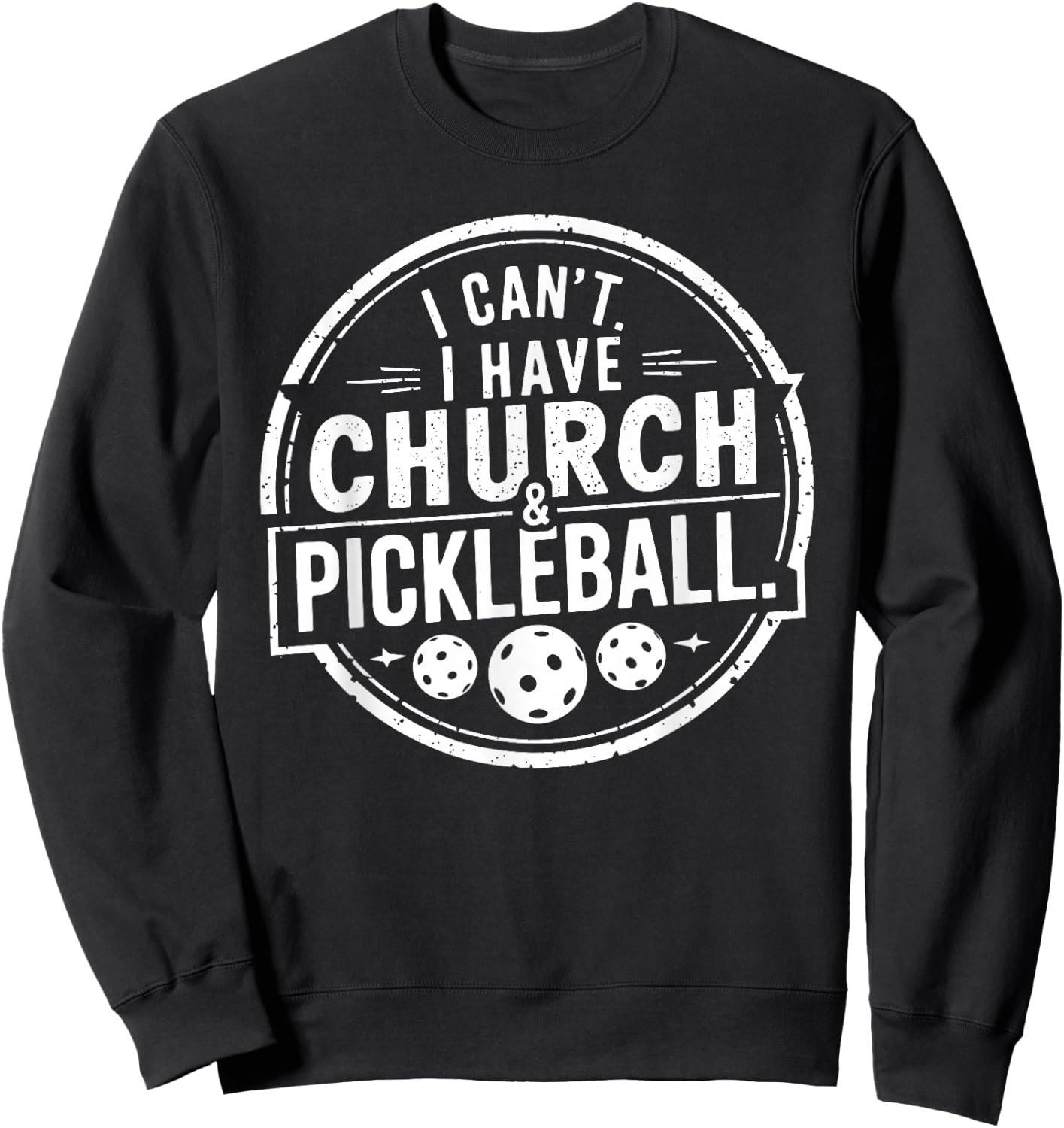 Vintage I Can't I Have Church And Pickleball Sweatshirt - Sweatshirt | Black