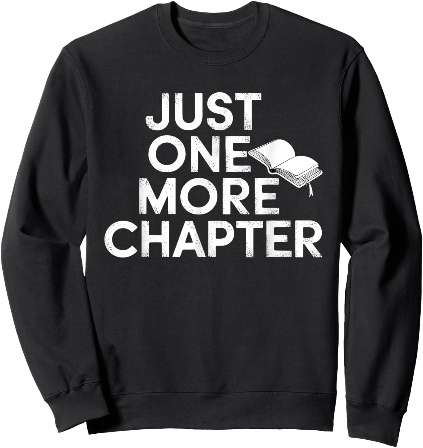 Just One More Chapter Book Lover Quote Sweatshirt - Sweatshirt | Black