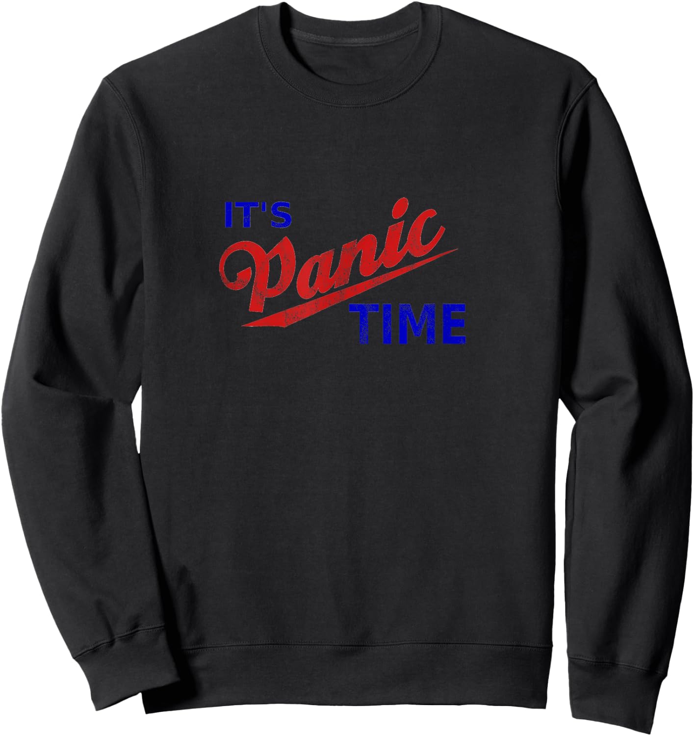 It's Panic Time Retro Cool Panic Remain Calm Funny Panic Sweatshirt - Sweatshirt | Black