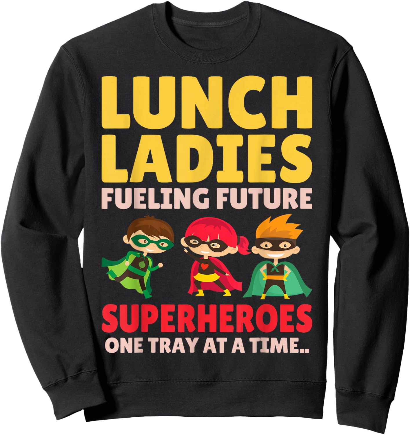 Lunch Ladies Fueling Future Superheroes - Cafeteria Worker Sweatshirt - Sweatshirt | Black