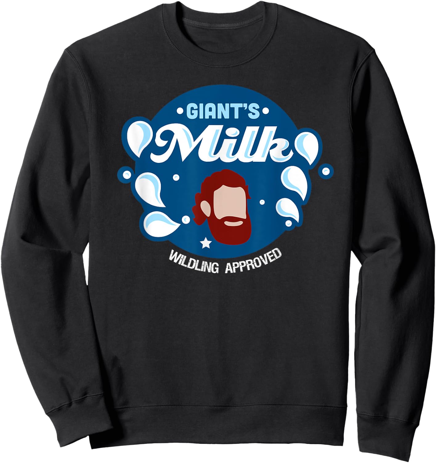 Giants Milk Wildling Approved funny T Shirt Sweatshirt - Sweatshirt | Black