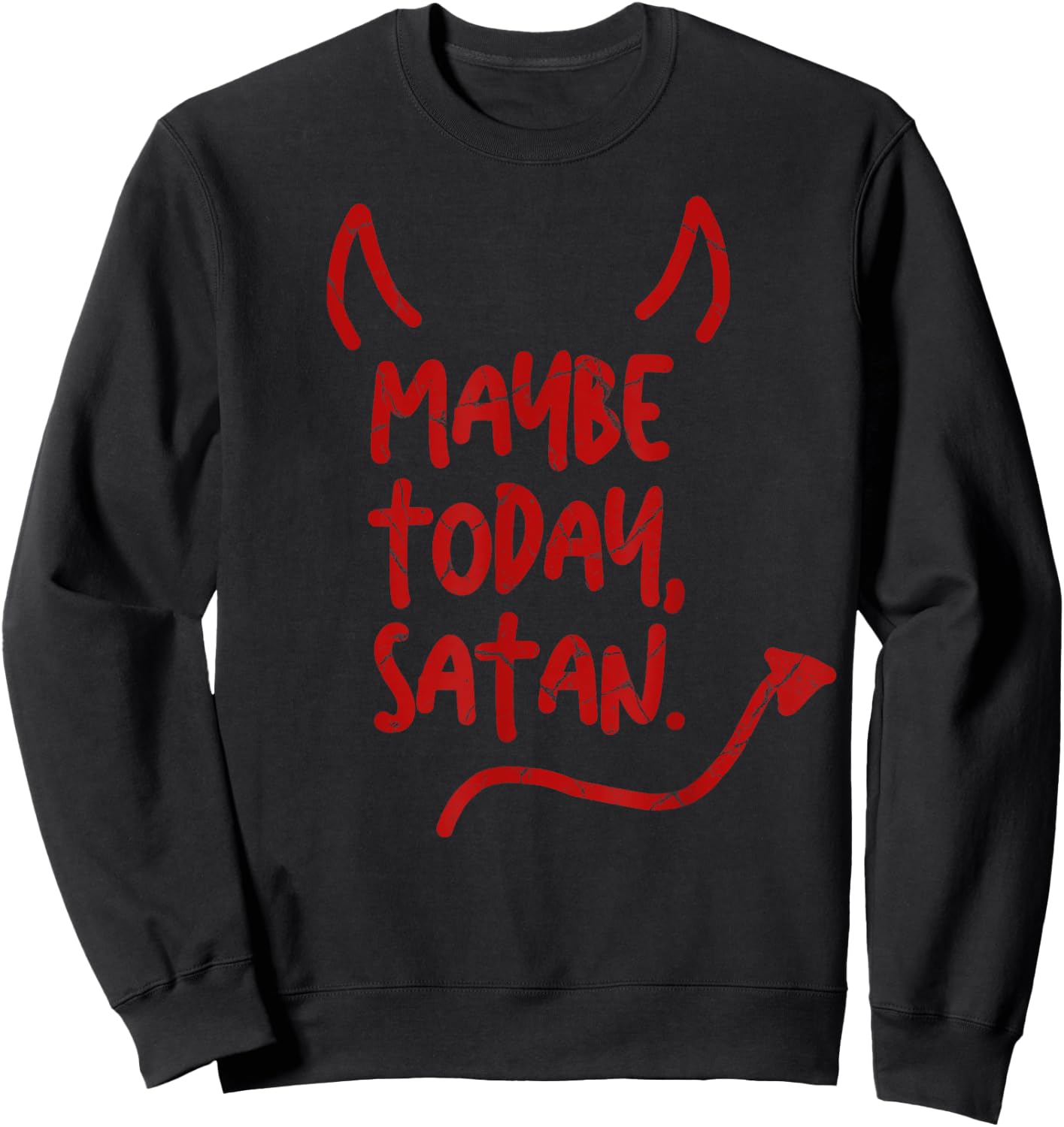 Maybe Today Satan Sarcastic Last Minute Halloween Costume Sweatshirt - Sweatshirt | Black