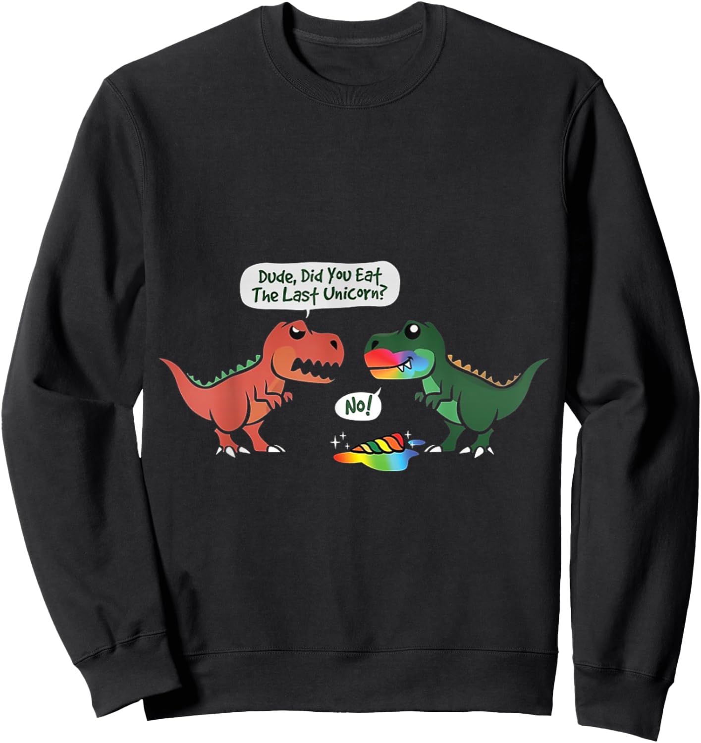 T-Rex Ate Last Unicorn Rainbow Dinosaur Dino Cool Cute Funny Sweatshirt - Sweatshirt | Black
