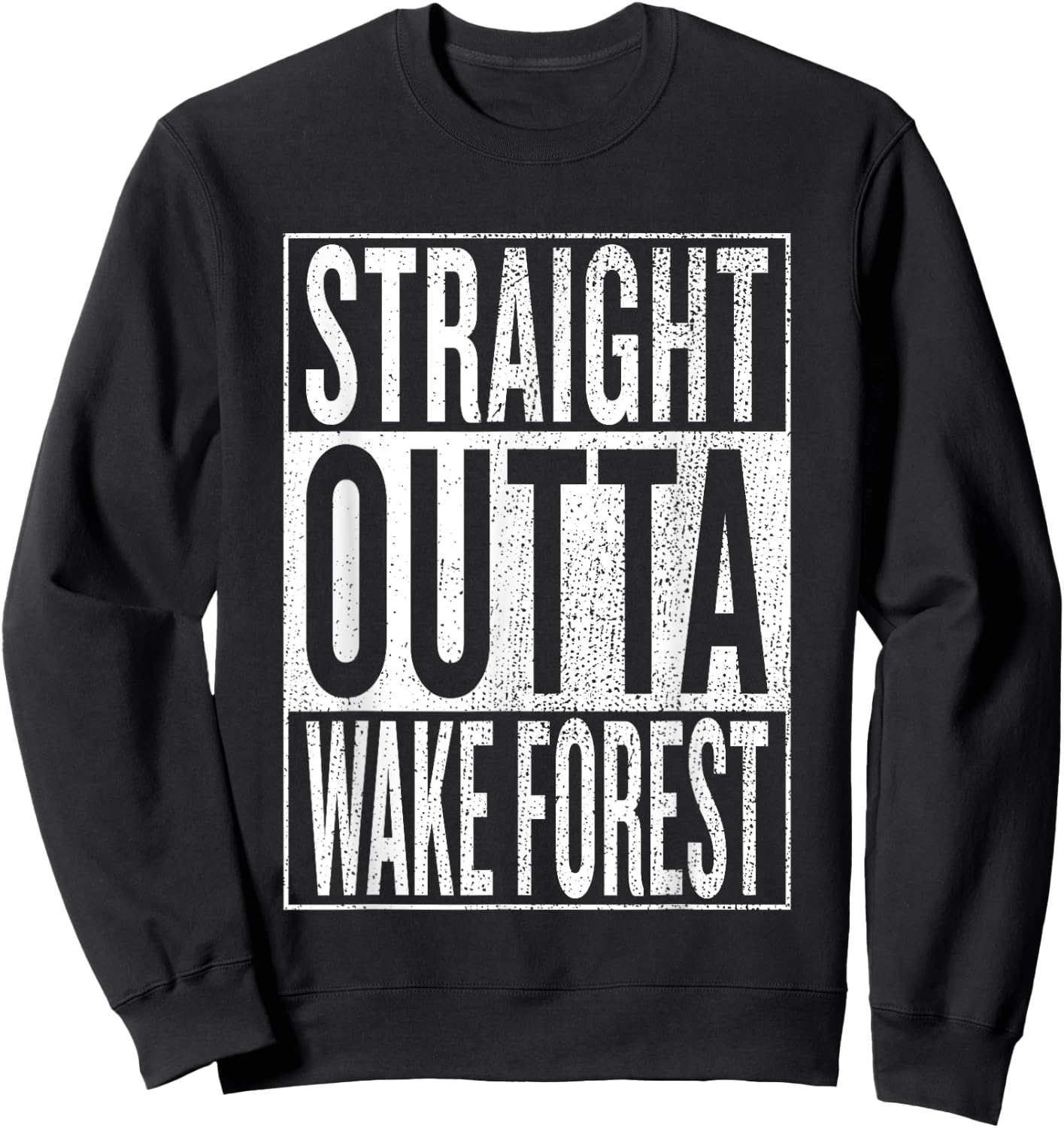 Straight Outta Wake Forest Great Travel & Gift Sweatshirt - Sweatshirt | Black