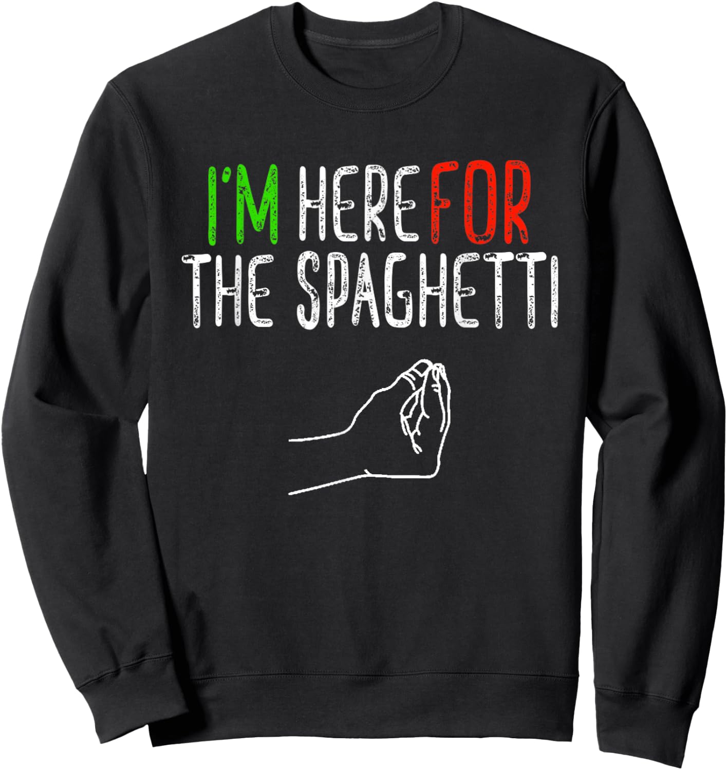 Here for the Spaghetti Funny Hand Italian Food Gift Sweatshirt - Sweatshirt | Black