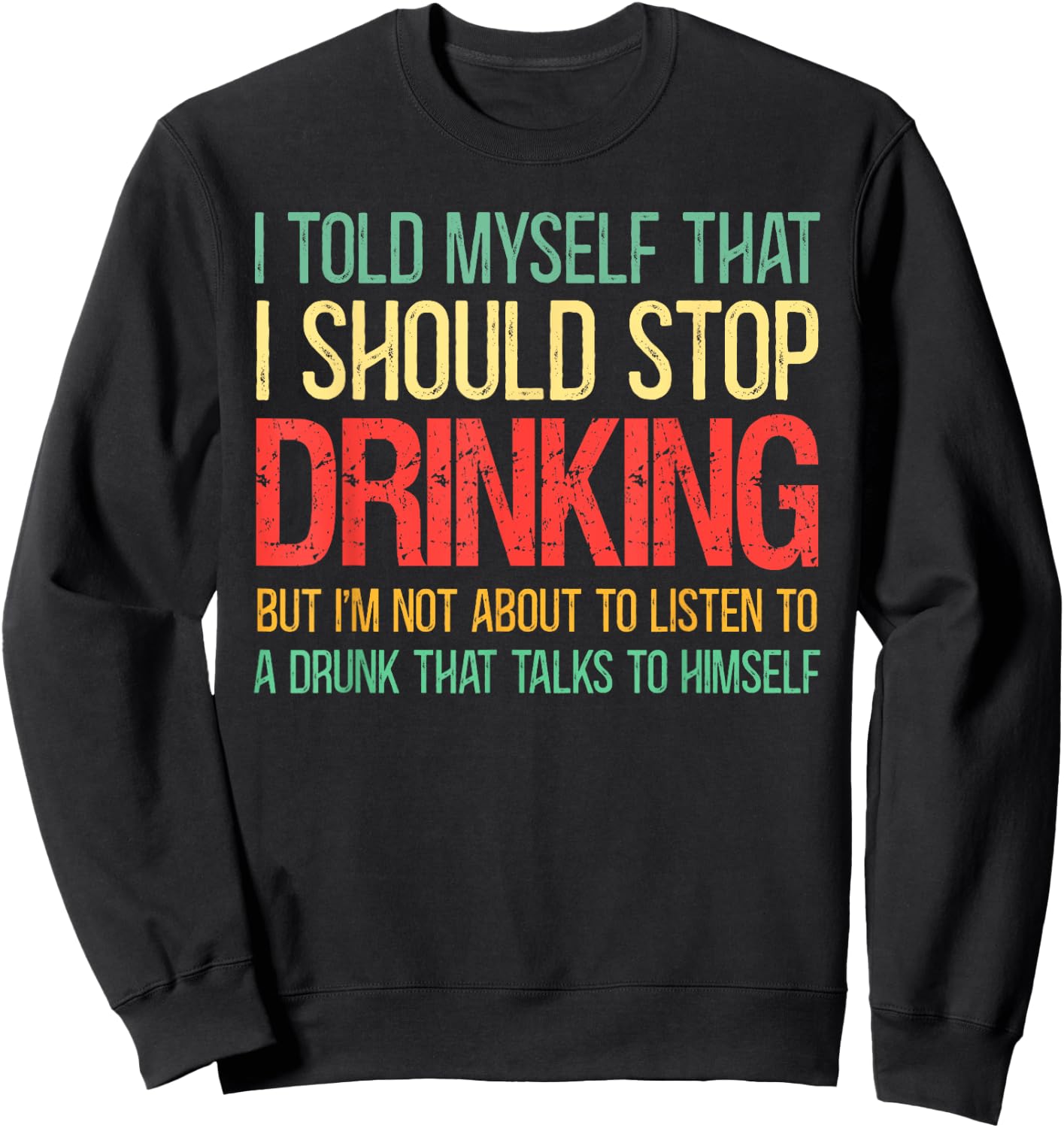 I Told Myself That I Should Stop Drinking Vintage Drinking Sweatshirt - Sweatshirt | Black