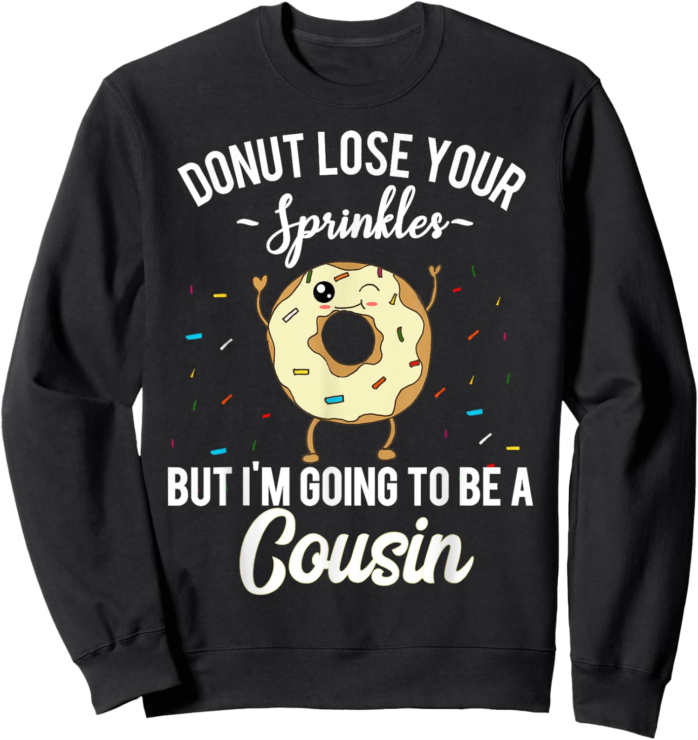 I'm Going to be a Cousin Funny Donut Pregnancy Announcement Sweatshirt - Sweatshirt | Black