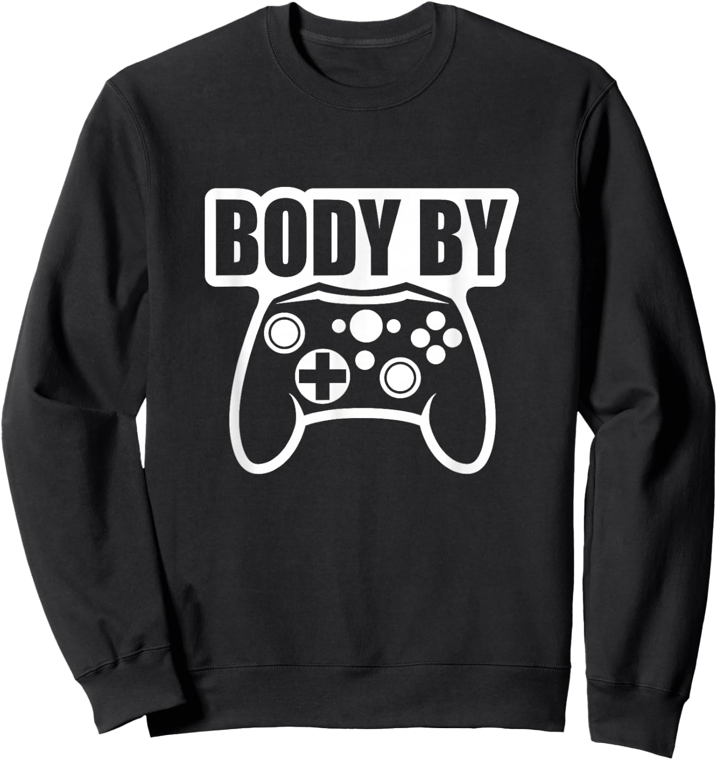 Video Game Body By Controller Workout Humor Gamer Dark Sweatshirt - Sweatshirt | Black