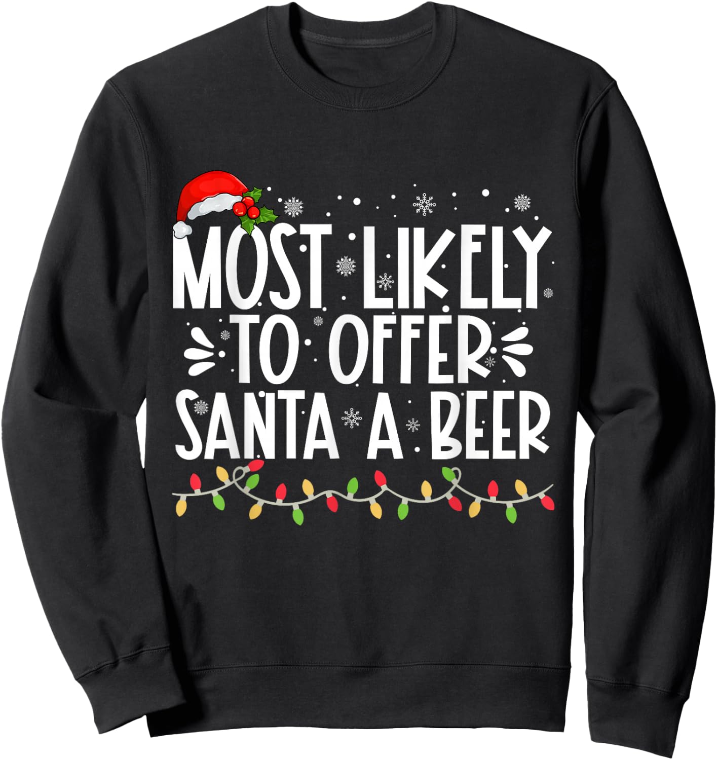 Most Likely To Offer Santa A Beer Funny Family Christmas Sweatshirt - Sweatshirt | Black