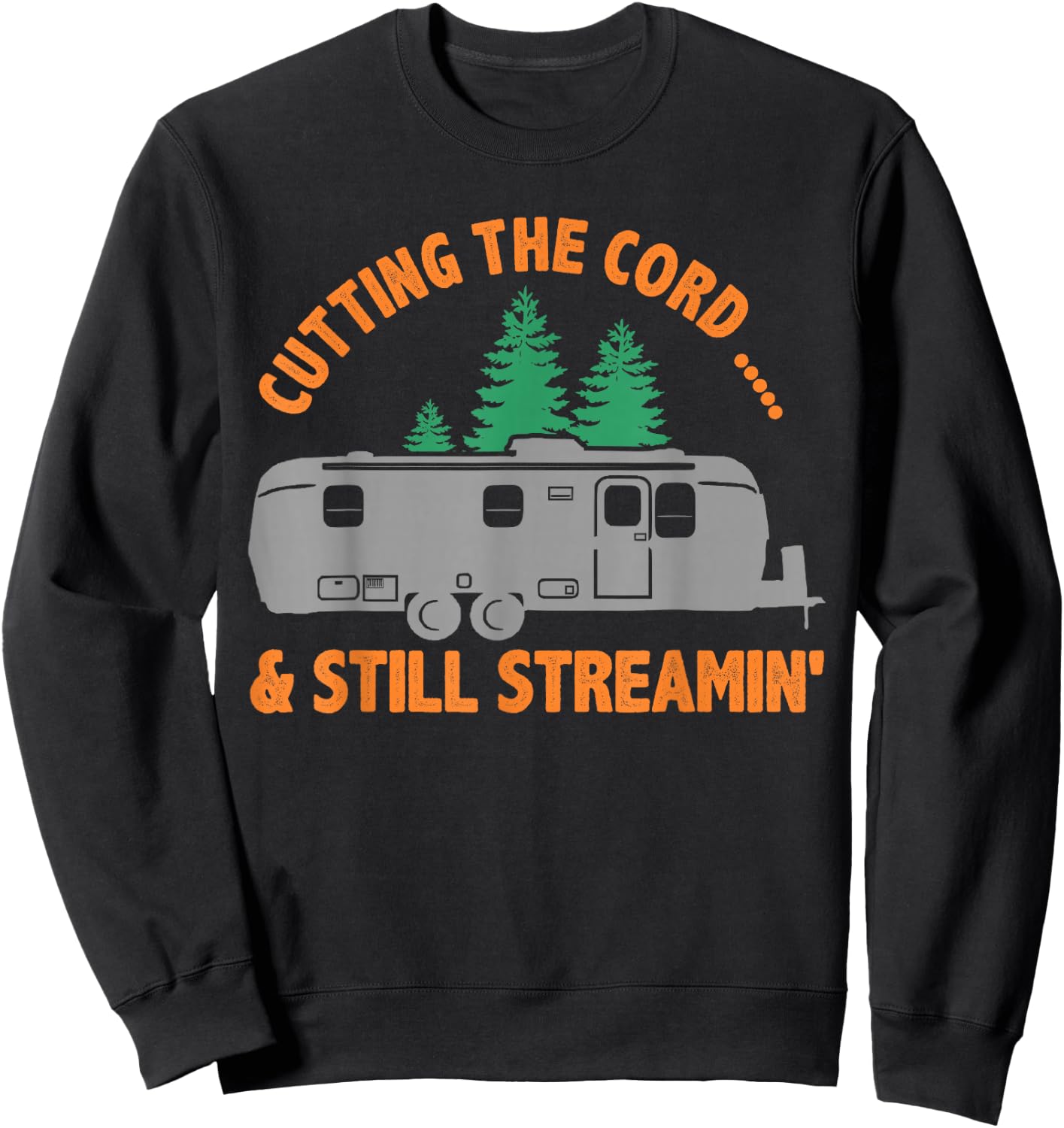 Airstream T Shirt, Cutting the Cord...& still Streamin' Sweatshirt - Sweatshirt | Black