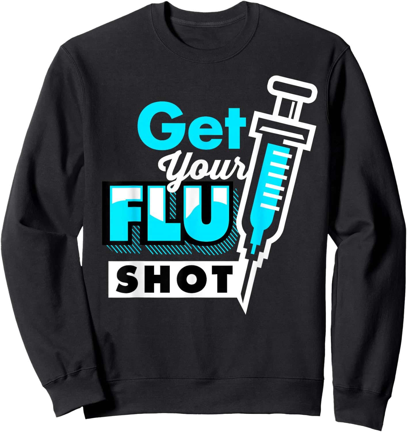 Cute Get Your Flu Shot | Funny Caregiver Immunization Gift Sweatshirt - Sweatshirt | Black