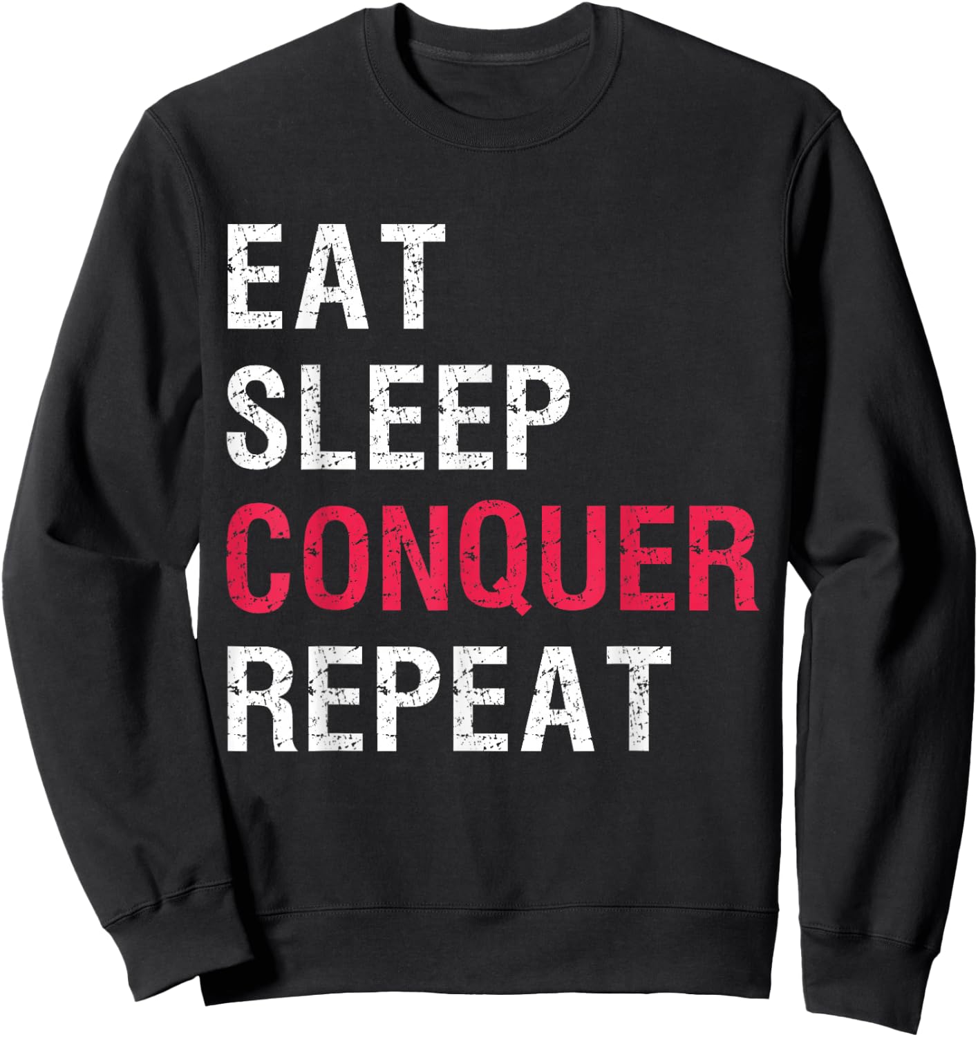 Eat Sleep Conquer Repeat Sweatshirt - Sweatshirt | Black