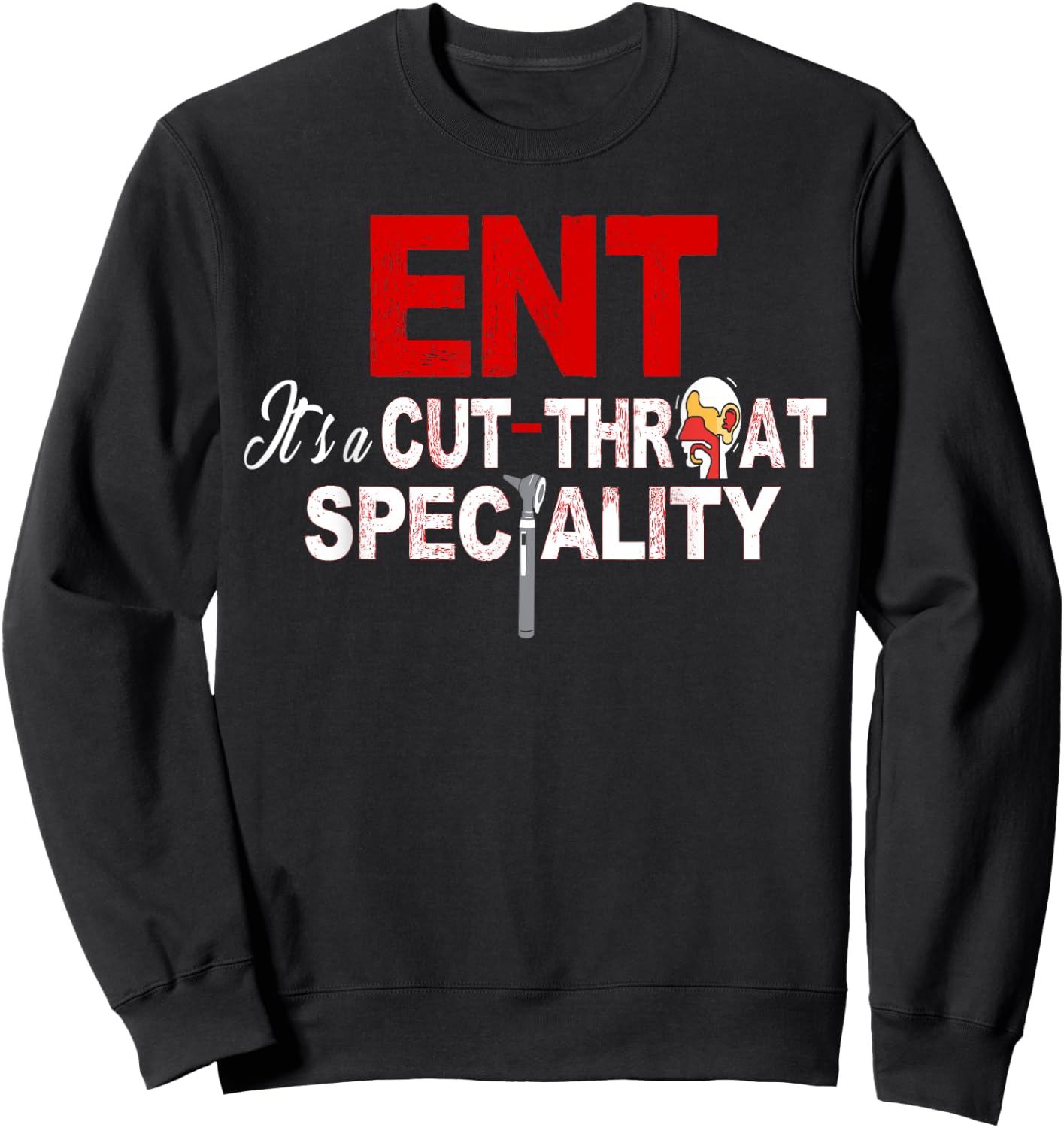 ENT Specialist Shirt ENT It's a Cut Throat Specialty Medical Sweatshirt - Sweatshirt | Black