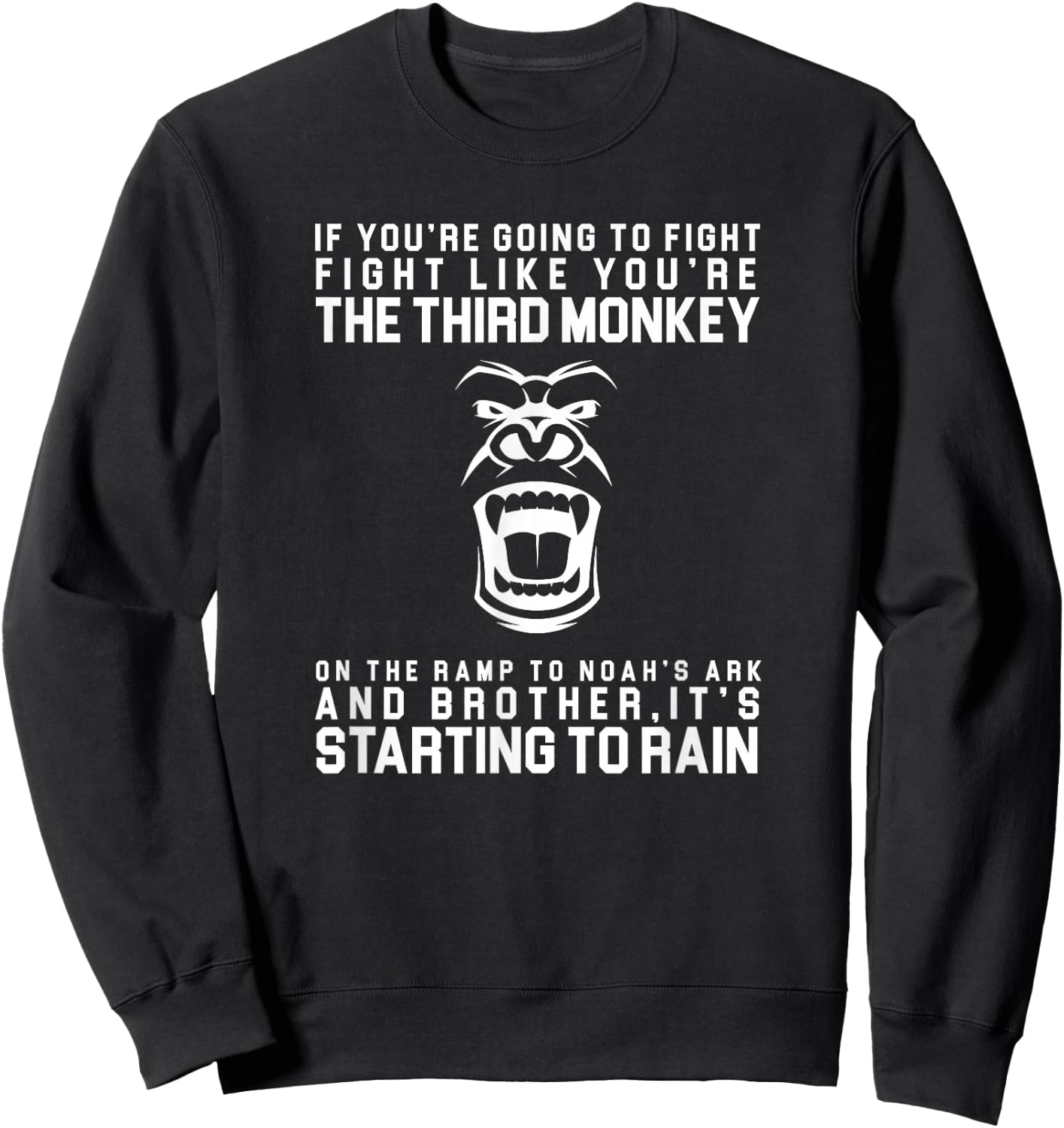 Fight Like The Third Monkey On Noah's Ark - Funny Monkey Sweatshirt - Sweatshirt | Black